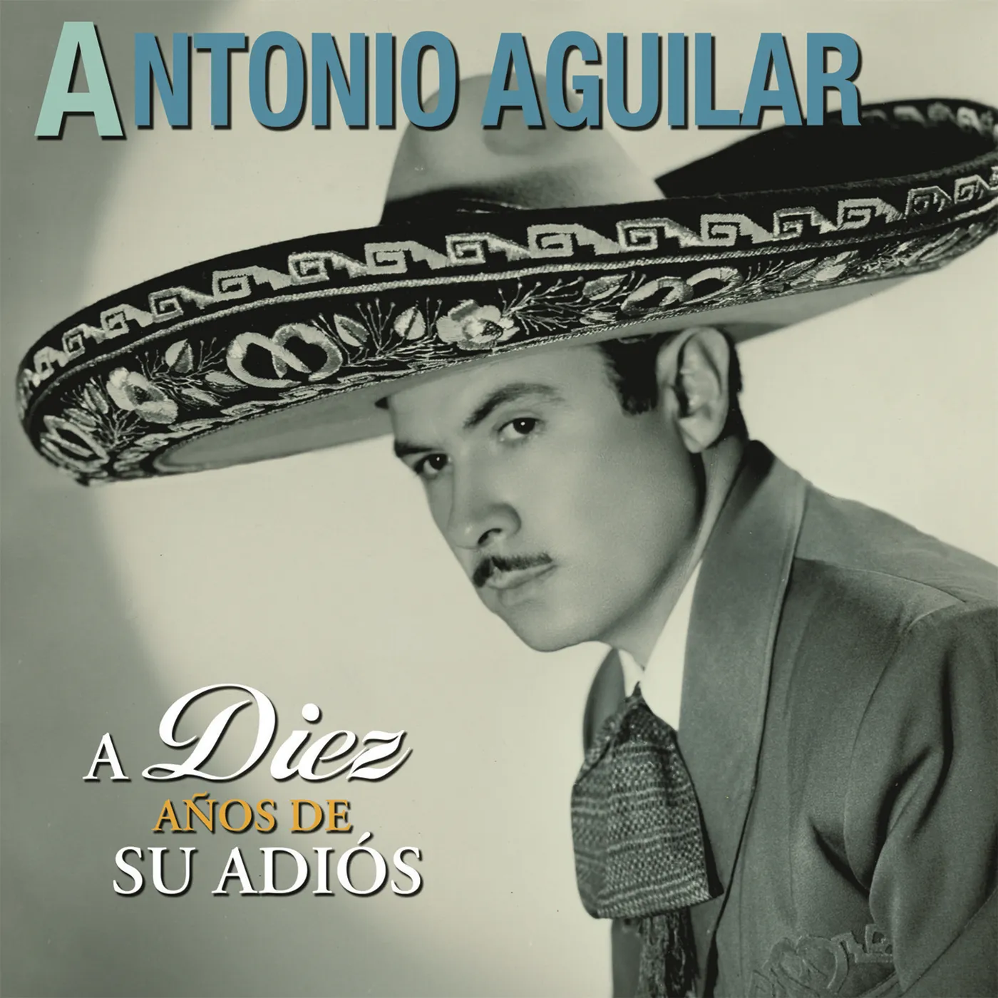 Antonio Aguilar DIEZ ANOS DE SU ADIOS CD