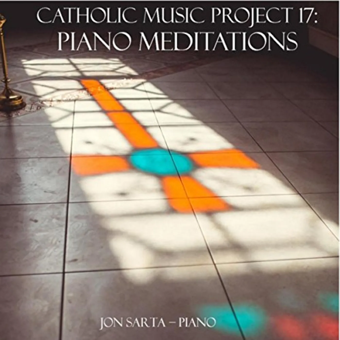 Jon Sarta PIANO MEDITATIONS: CATHOLIC MUSIC PROJECT 17 CD