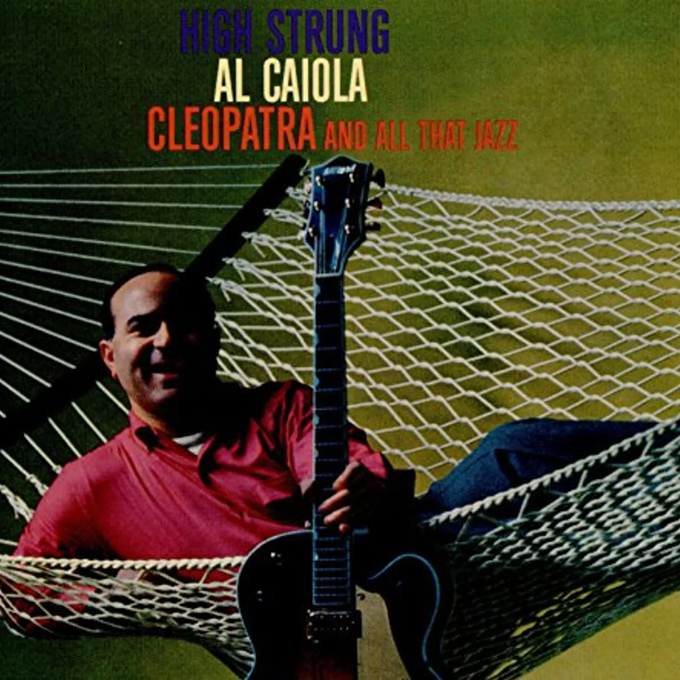 Al Caiola HIGH STRUNG / CLEOPATRA AND ALL THAT JAZZ CD
