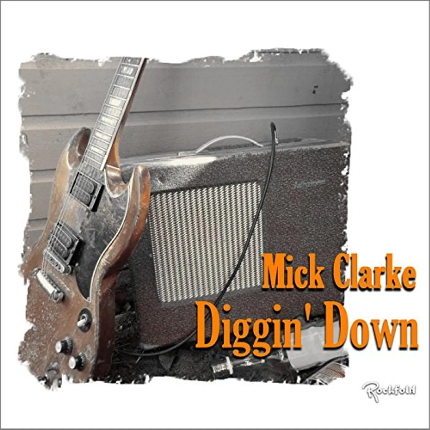 Mick Clarke DIGGIN DOWN CD