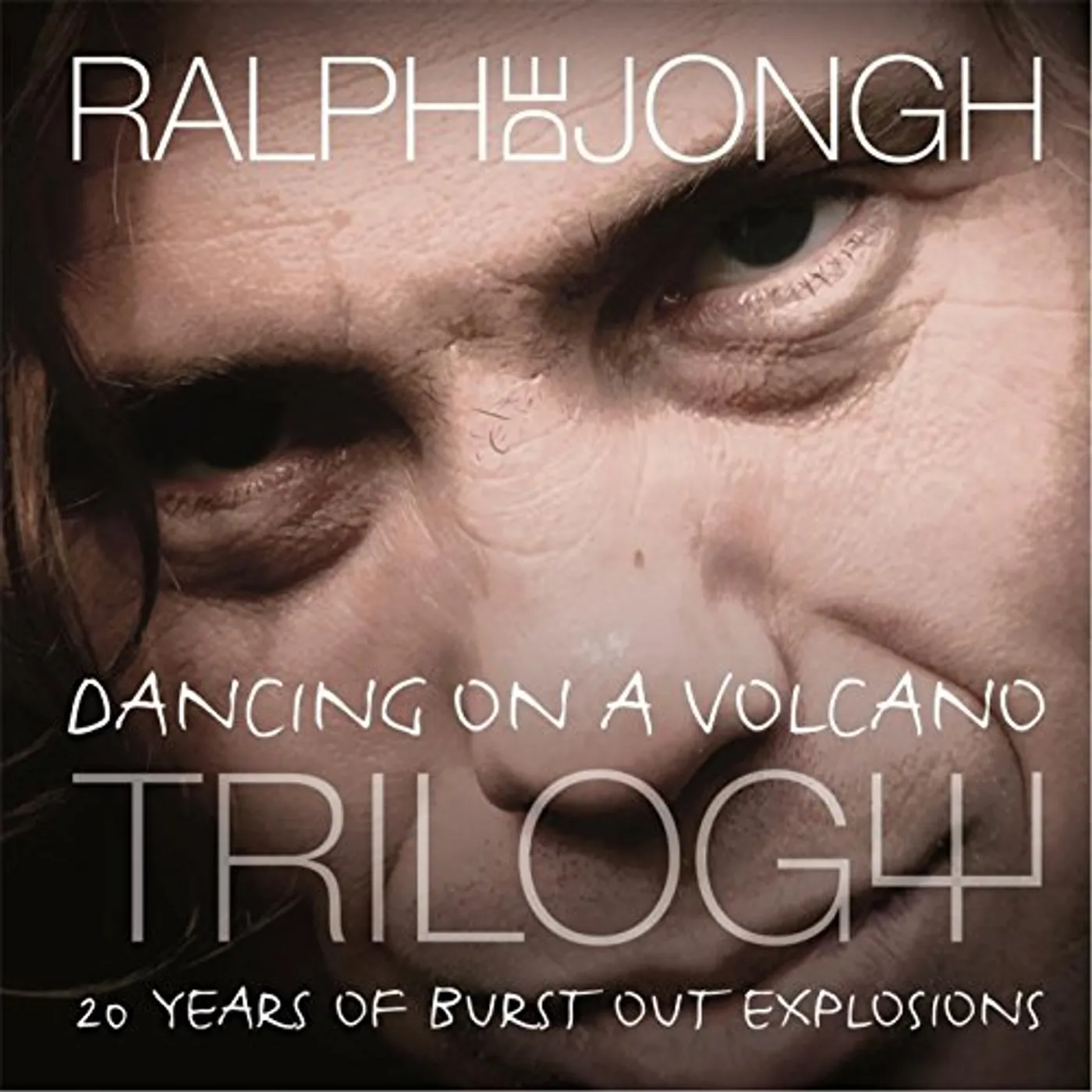 Ralph De Jongh DANCING ON A VOLCANO TRILOGY 20 YEARS OF BURST OUT CD