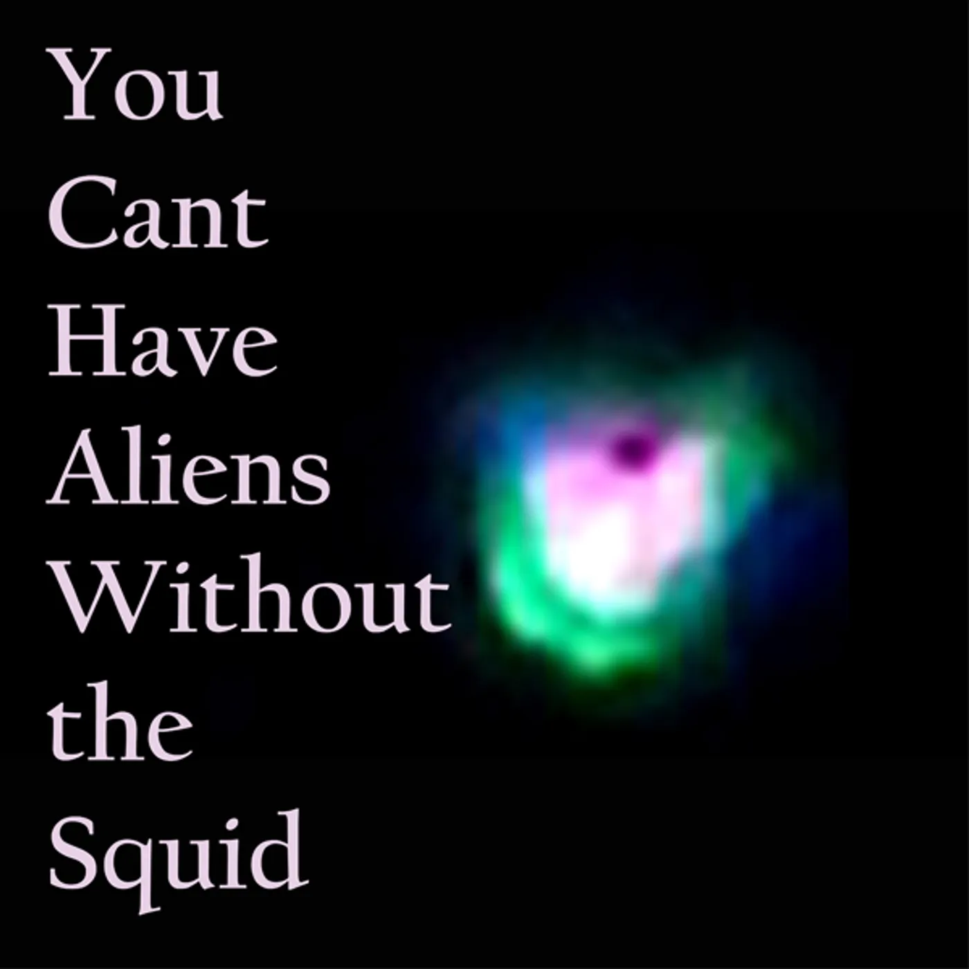 Nudge Squidfish YOU CAN'T HAVE ALIENS WITHOUT THE SQUID Vinyl Record