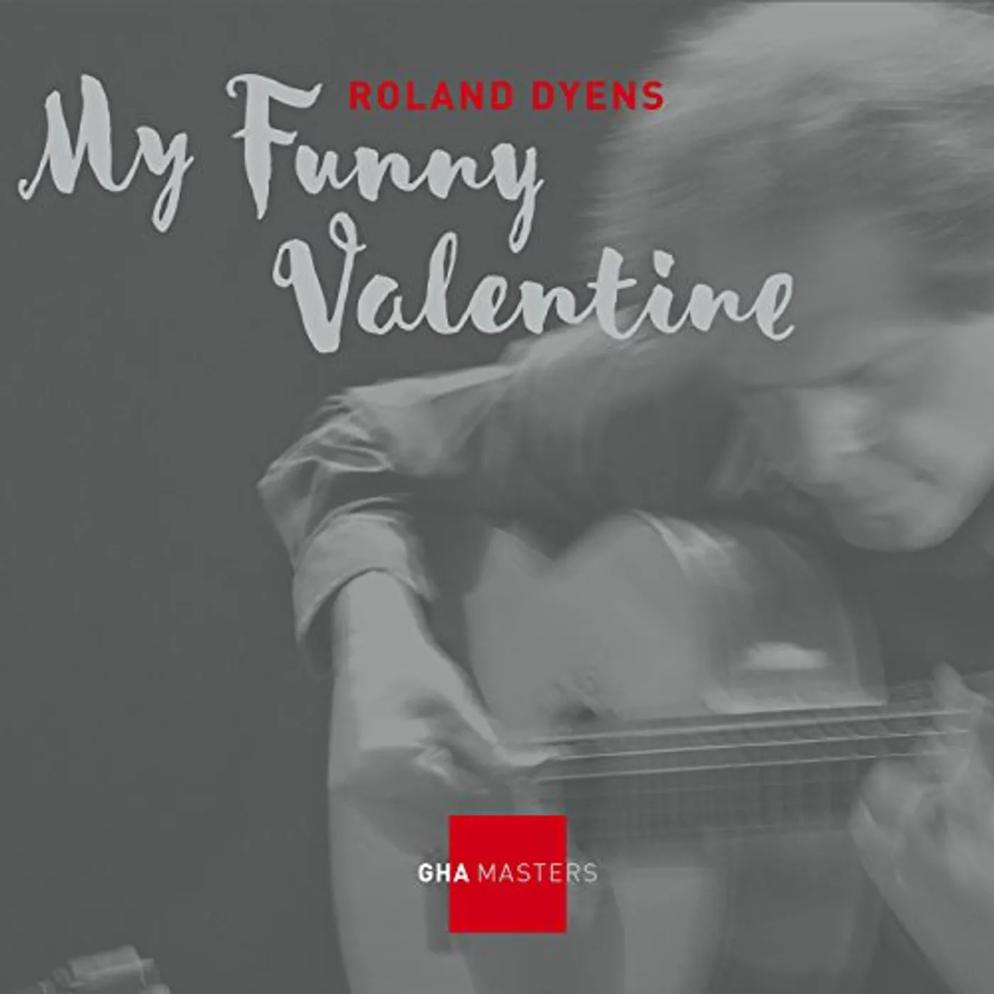 Roland Dyens DYENS: MY FUNNY VALENTINE CD
