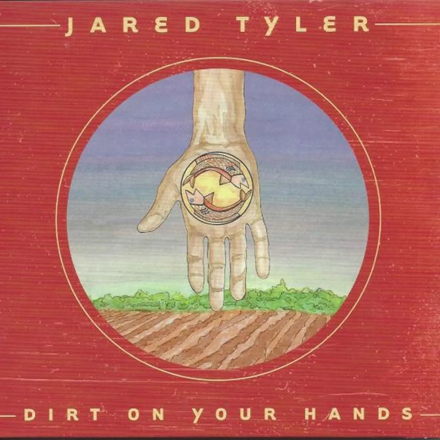 Jared Tyler DIRT ON YOUR HANDS CD