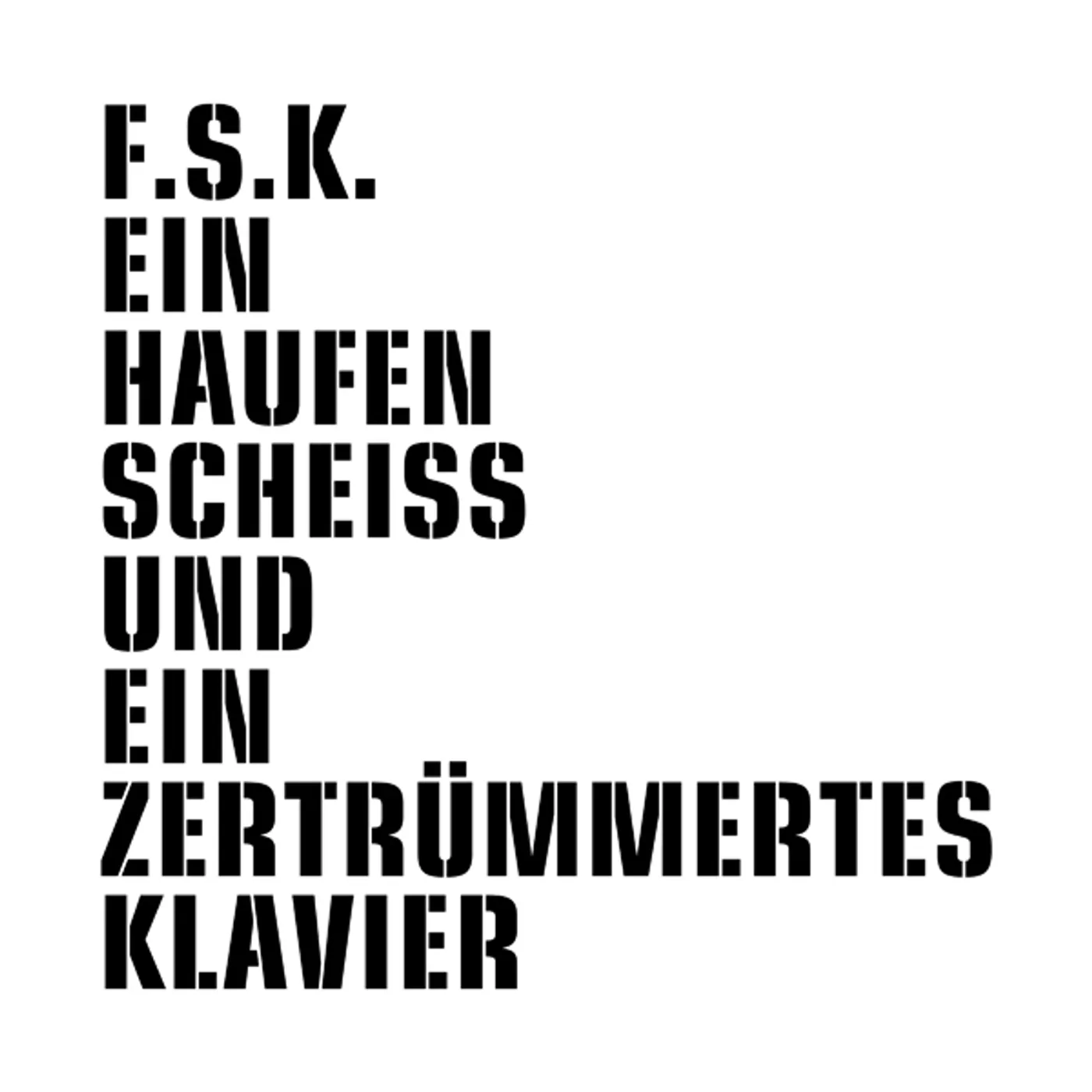 F.S.K. EIN HAUFEN SCHEISS UND EIN ZERTRUMMERTES KLAVIER Vinyl Record