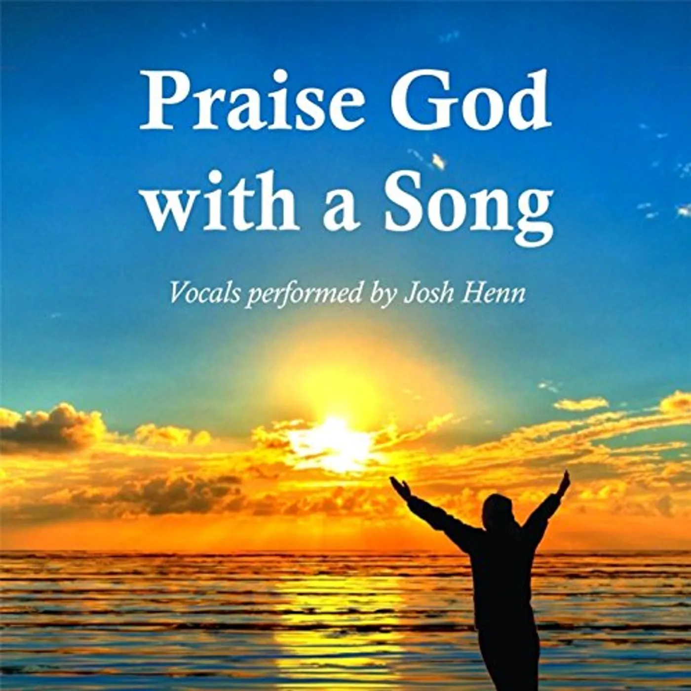 Josh Henn PRAISE GOD WITH A SONG CD