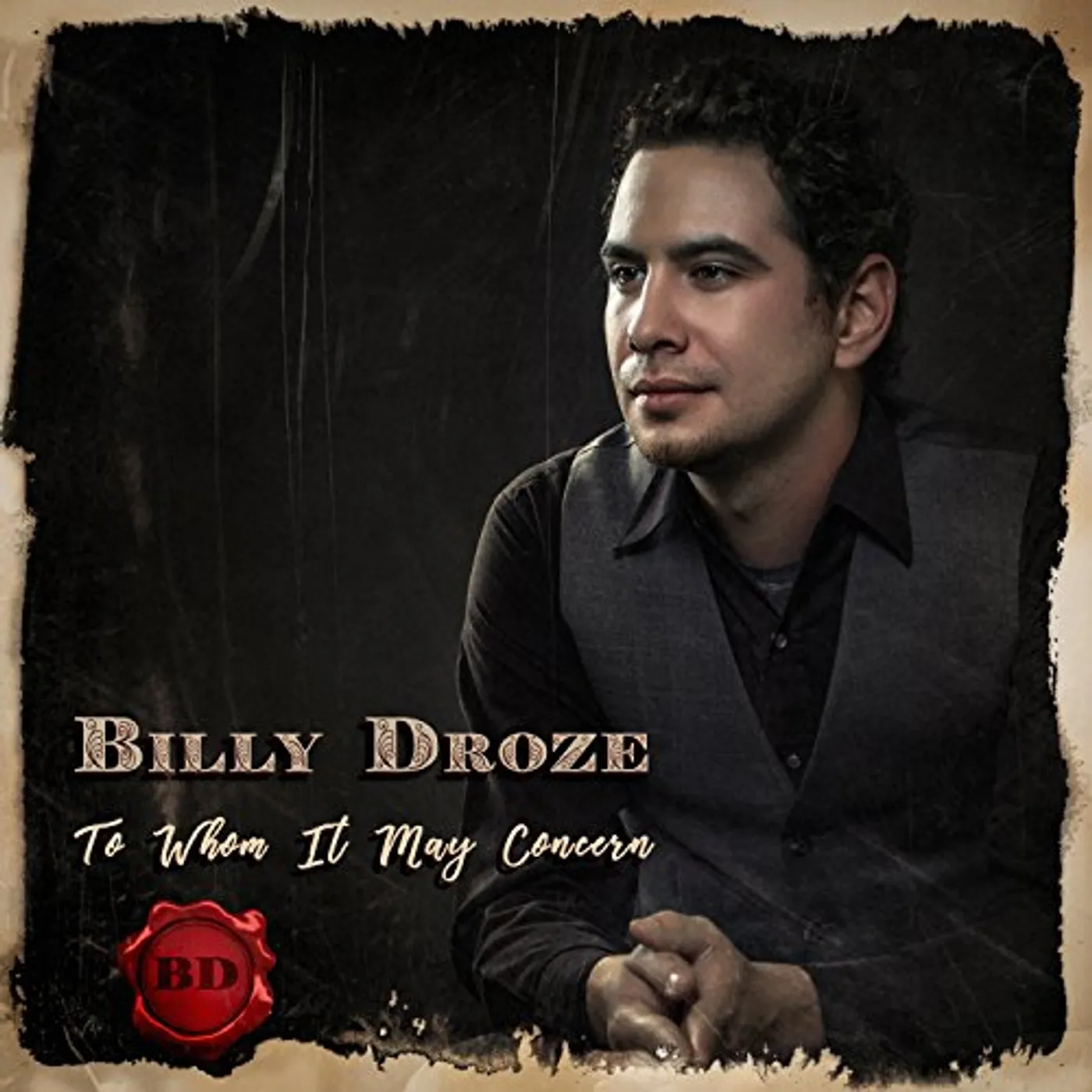 Billy Droze TO WHOM IT MAY CONCERN CD