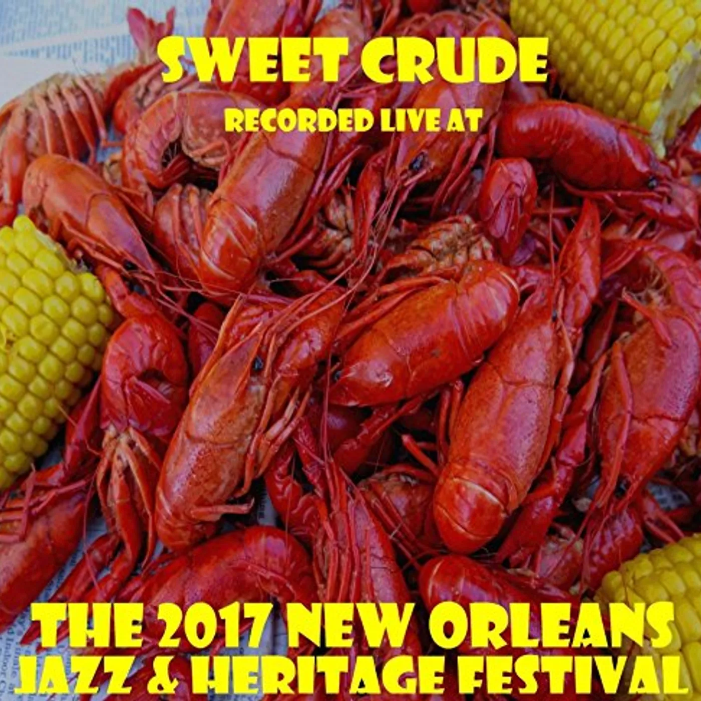 Sweet Crude LIVE AT JAZZFEST 2017 CD
