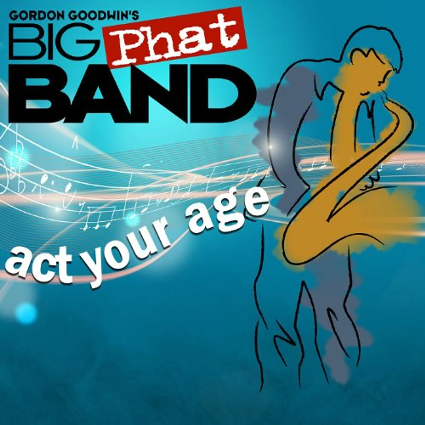 Gordon Goodwin ACT YOUR AGE CD