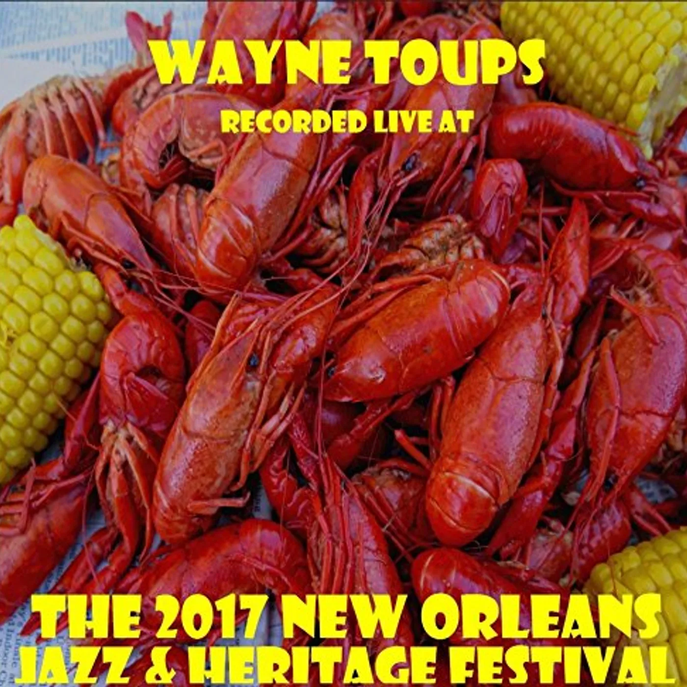 Wayne Toups LIVE AT JAZZFEST 2017 CD