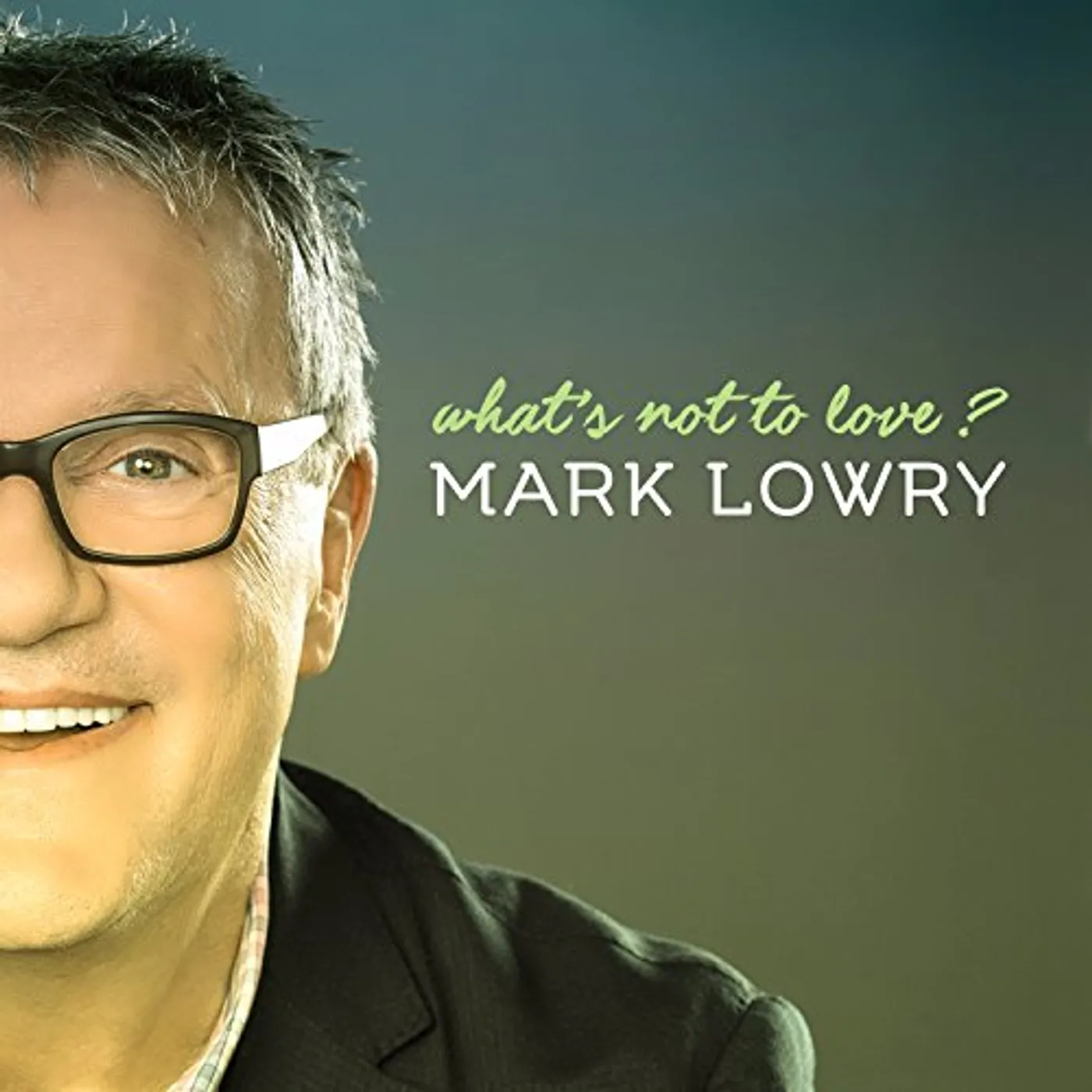 Mark Lowry WHAT'S NOT TO LOVE CD
