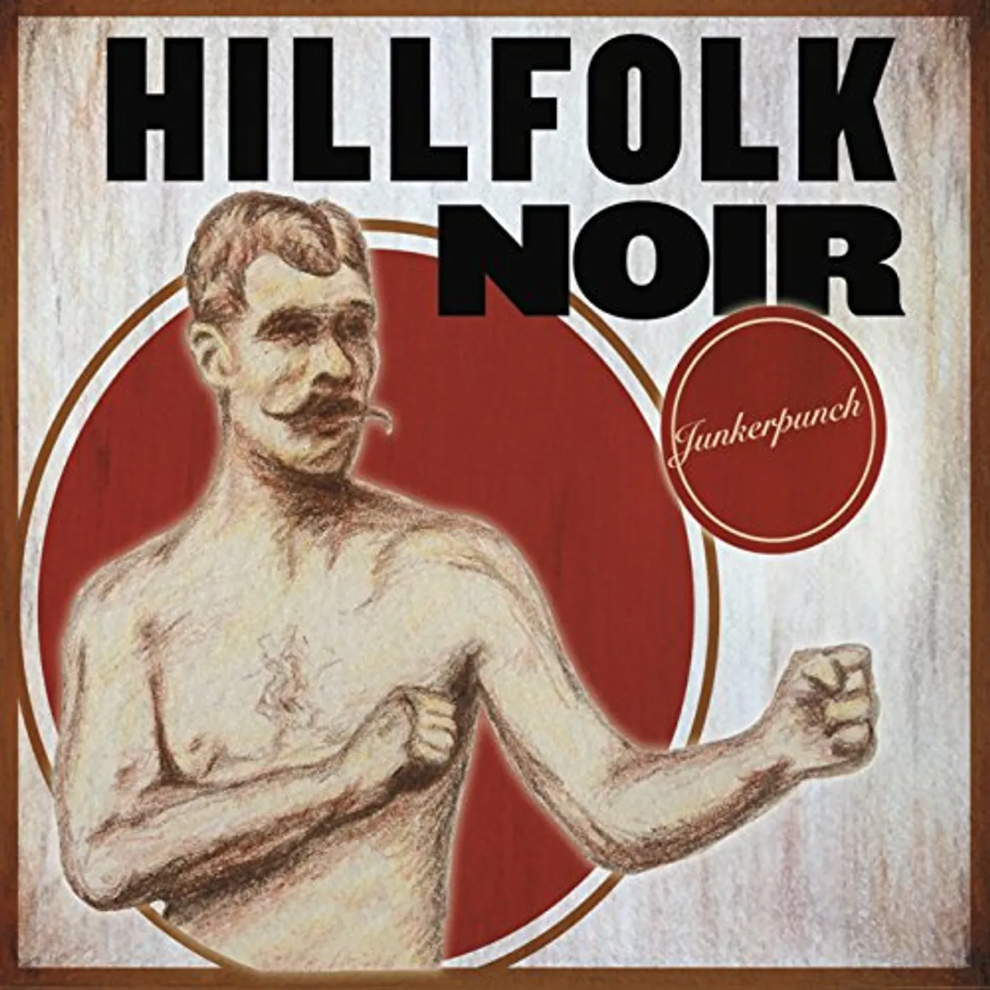 Hillfolk Noir JUNKERPUNCH CD