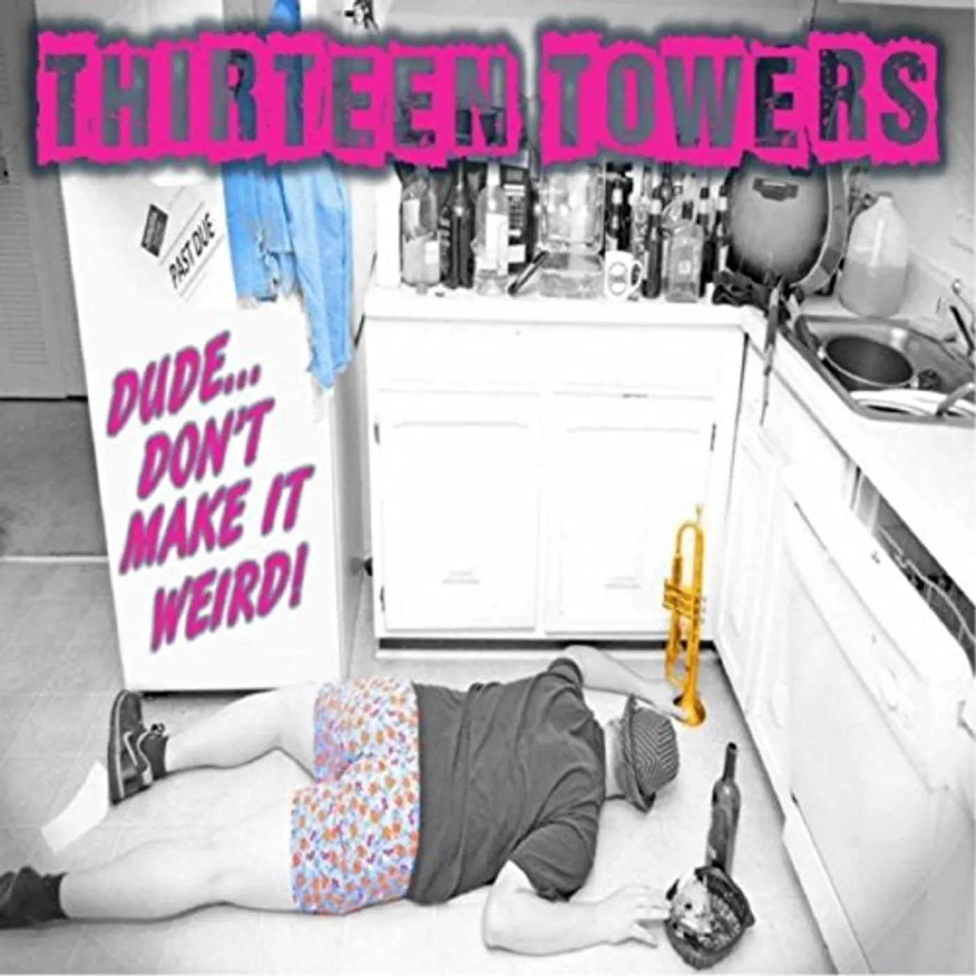 Thirteen Towers DUDE DON'T MAKE IT WEIRD CD