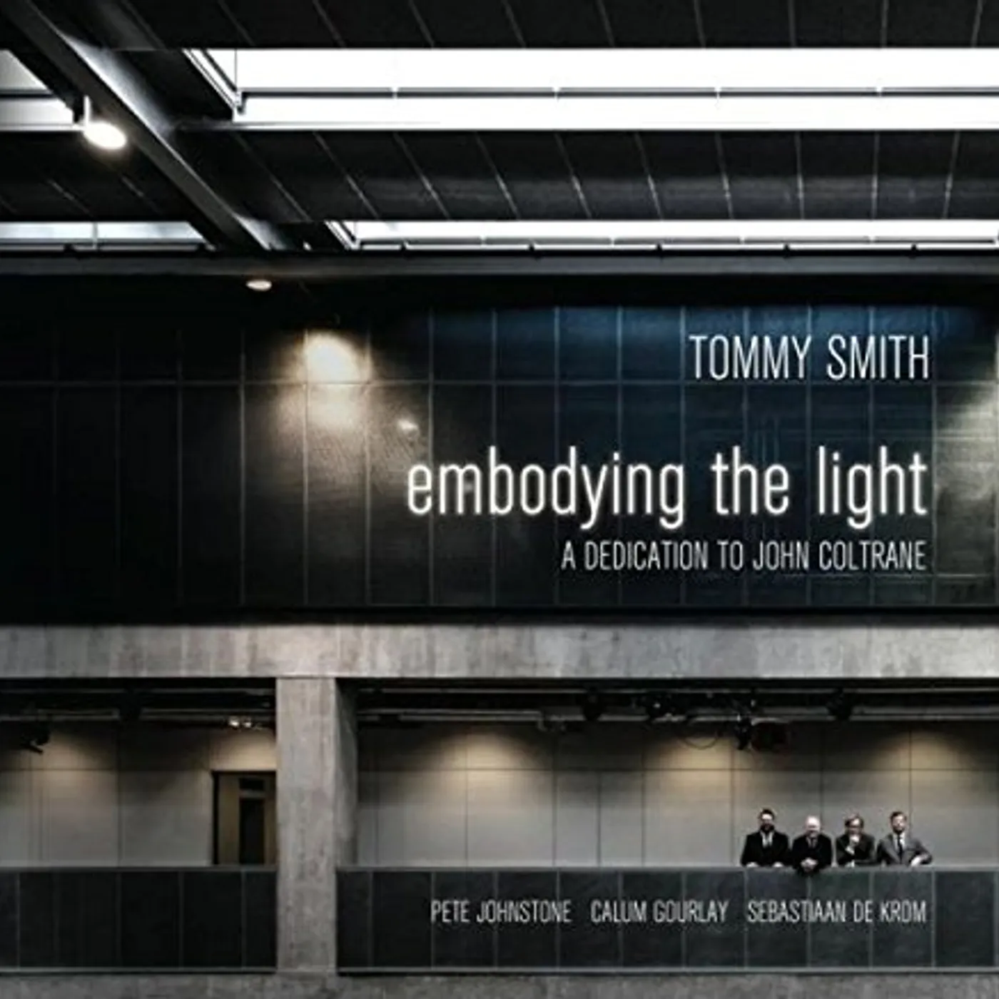 Tommy Smith EMBODYING THE LIGHT - DEDICATION TO JOHN COLTRANE CD
