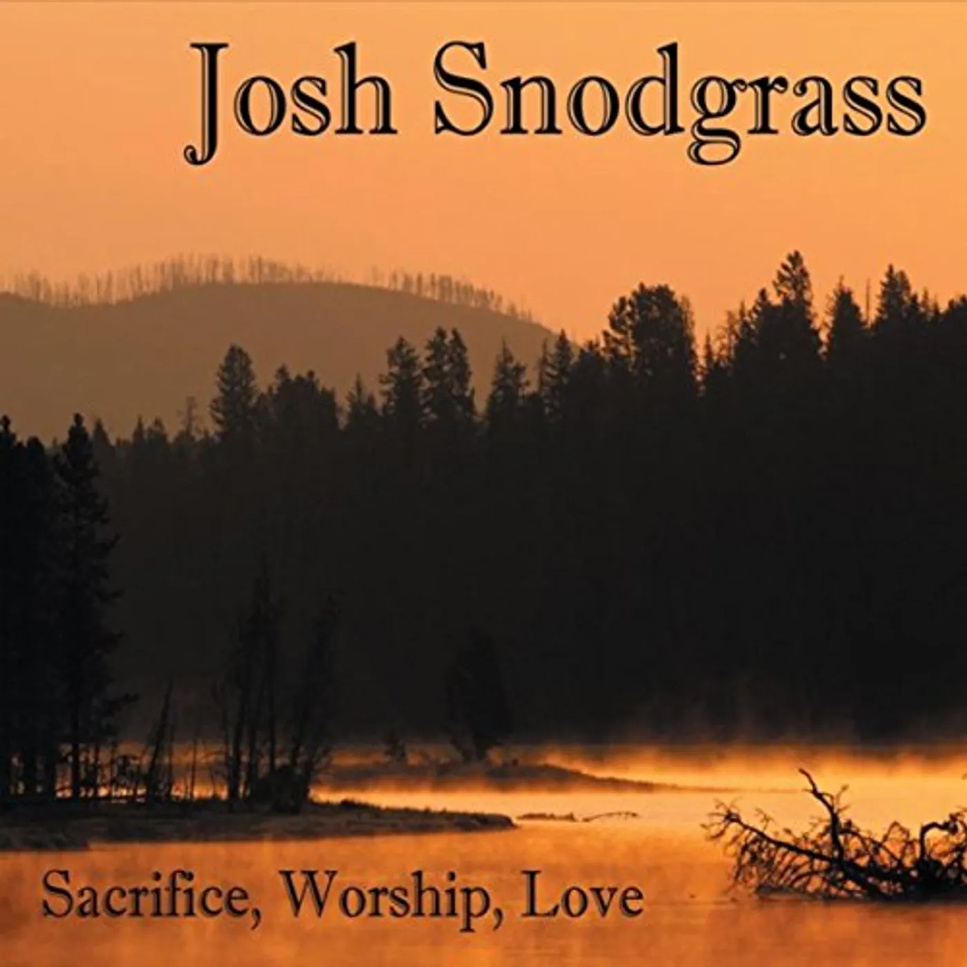Josh Snodgrass SACRIFICE WORSHIP LOVE CD