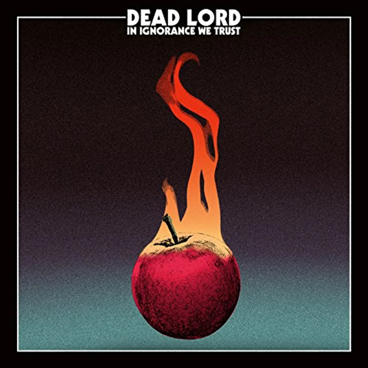 Dead Lord In Ignorance We Trust Vinyl Record