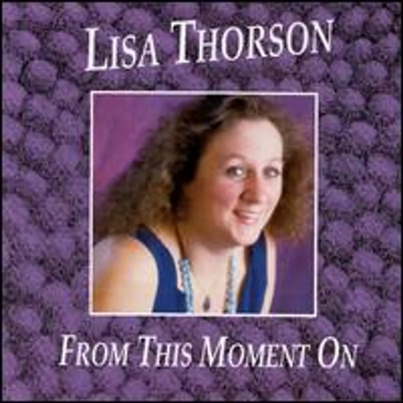 Lisa Thorson FROM THIS MOMENT ON CD