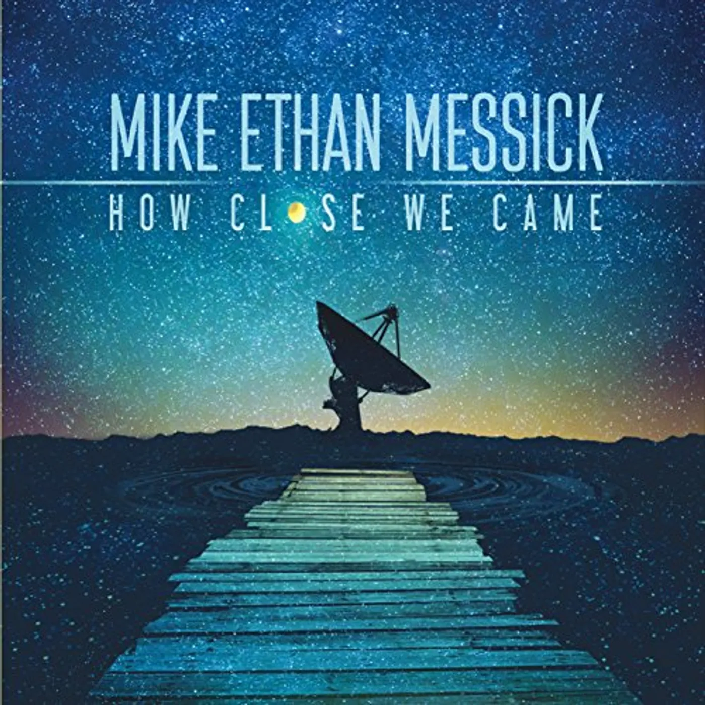 Mike Ethan Messick HOW CLOSE WE CAME CD