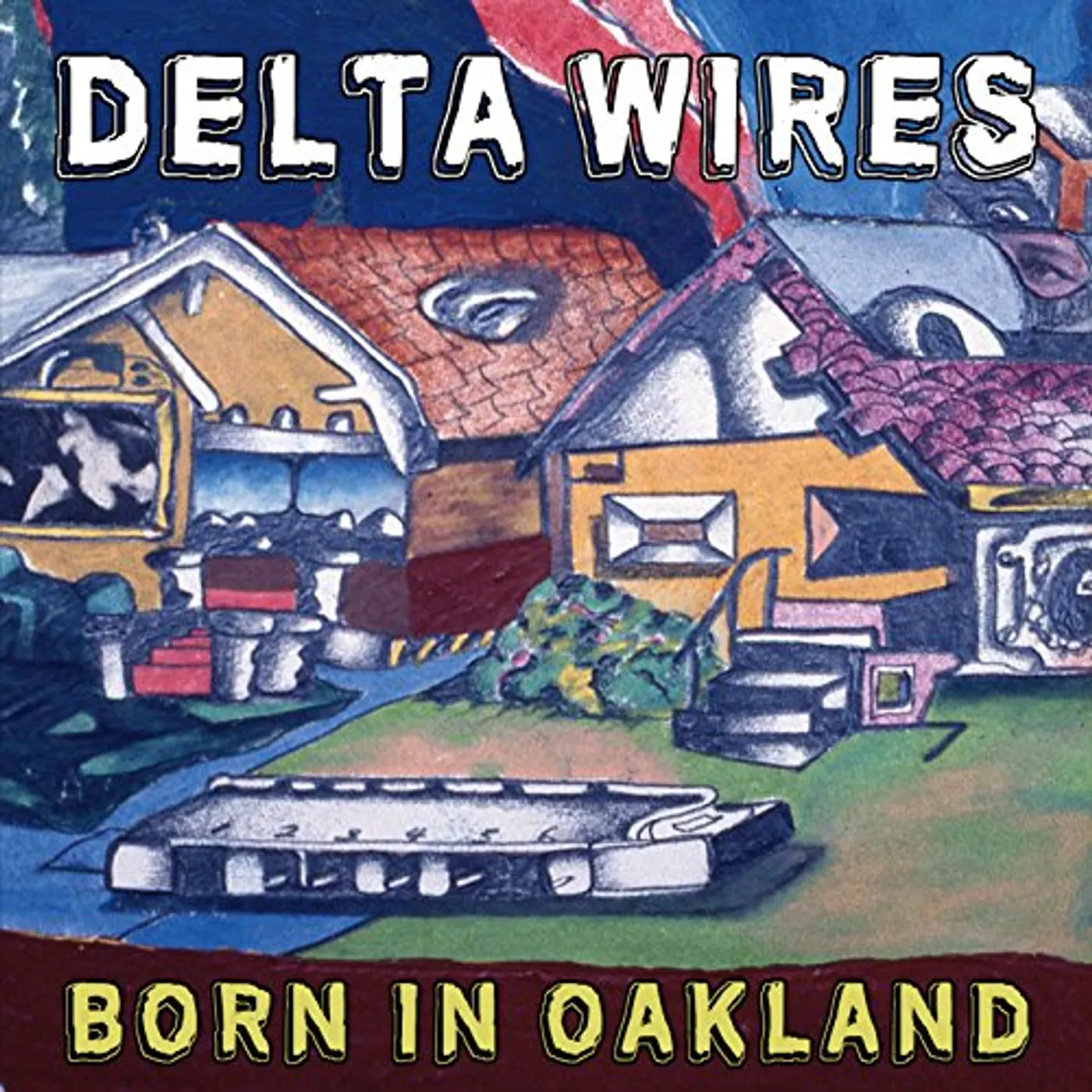 Delta Wires BORN IN OAKLAND CD
