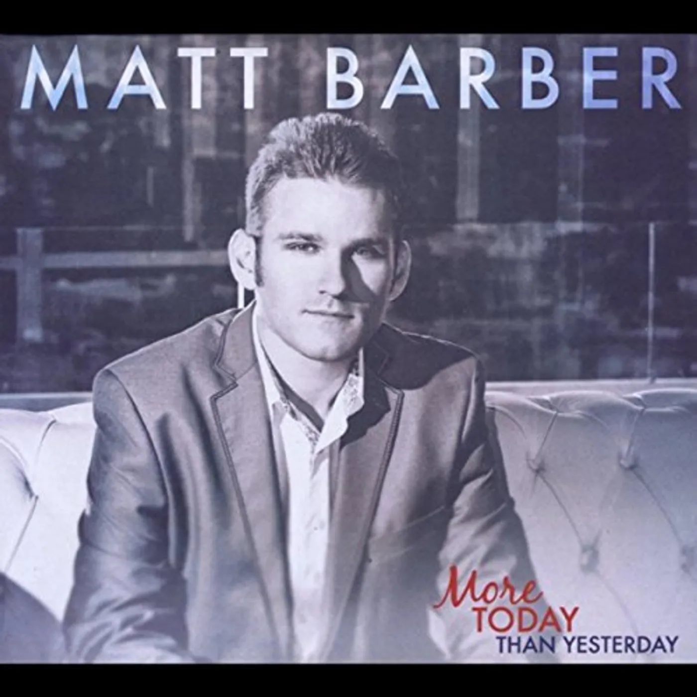 Matt Barber MORE TODAY THAN YESTERDAY CD
