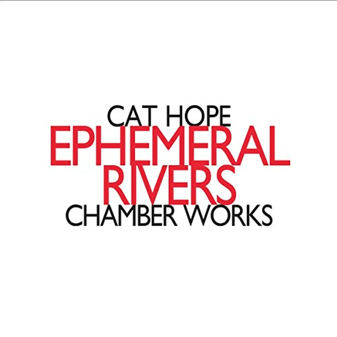 Cat Hope EPHEMERAL RIVERS - CHAMBER WORKS CD