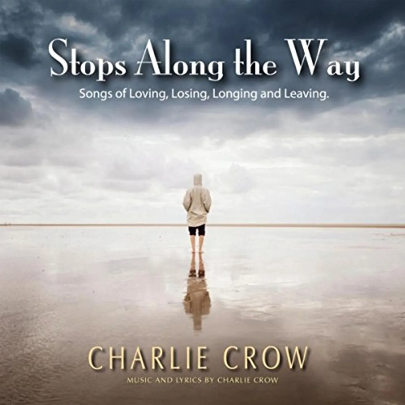 Charlie Crow STOPS ALONG THE WAY: SONGS OF LOVING, LOSING CD