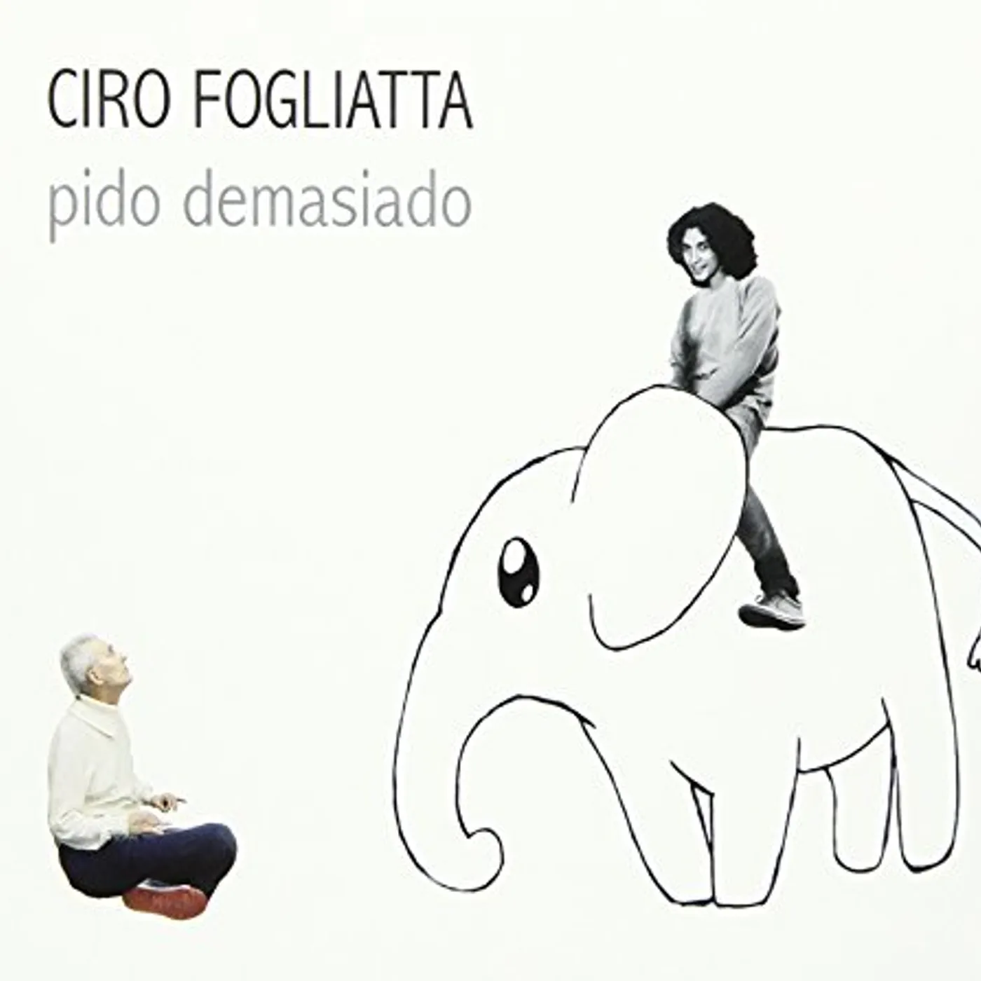 Ciro Fogliatta PIDO DEMASIADO CD