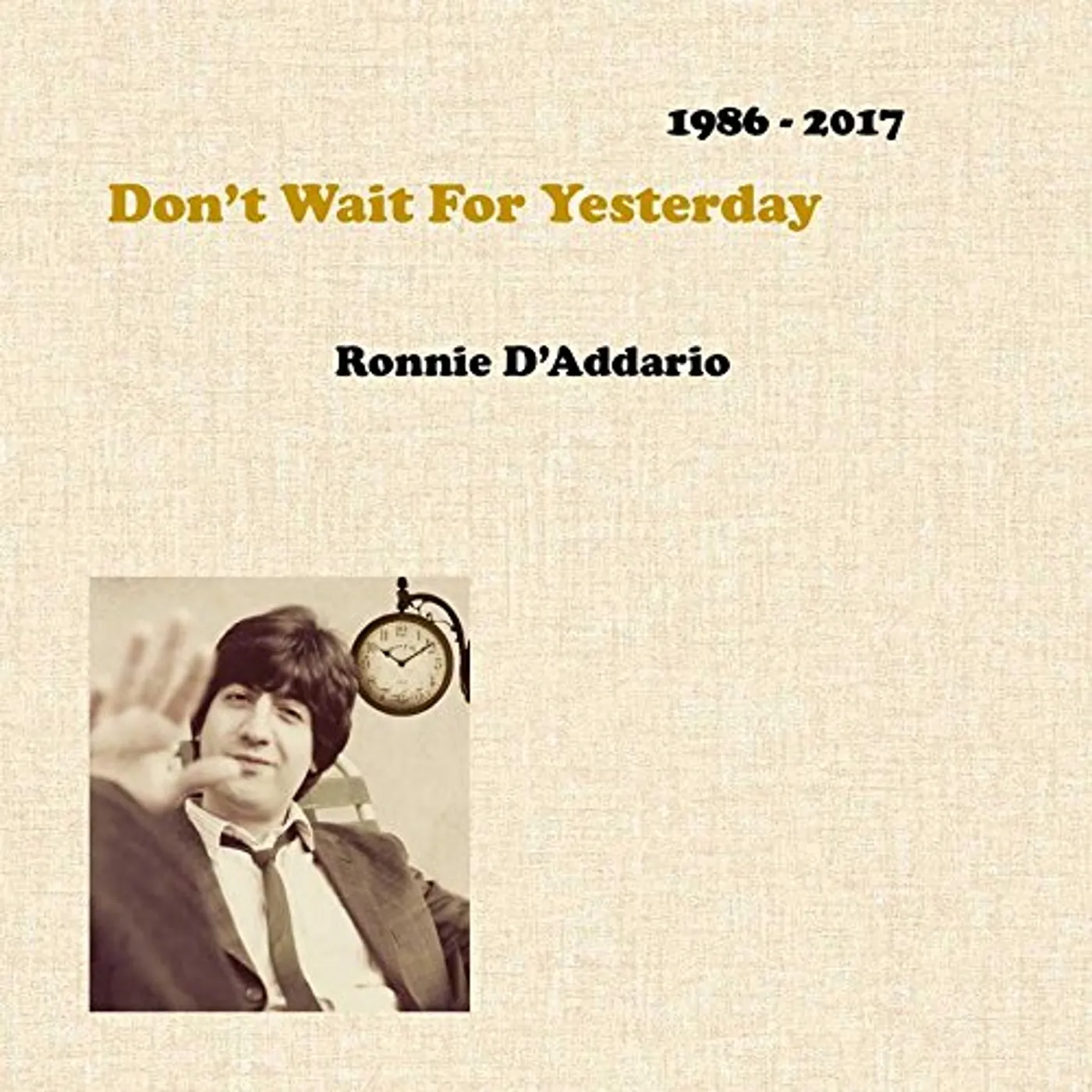Ronnie D'Addario DON'T WAIT FOR YESTERDAY 186 - 2017 CD