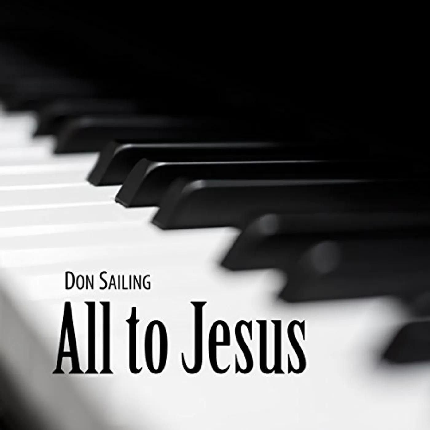Don Sailing ALL TO JESUS CD