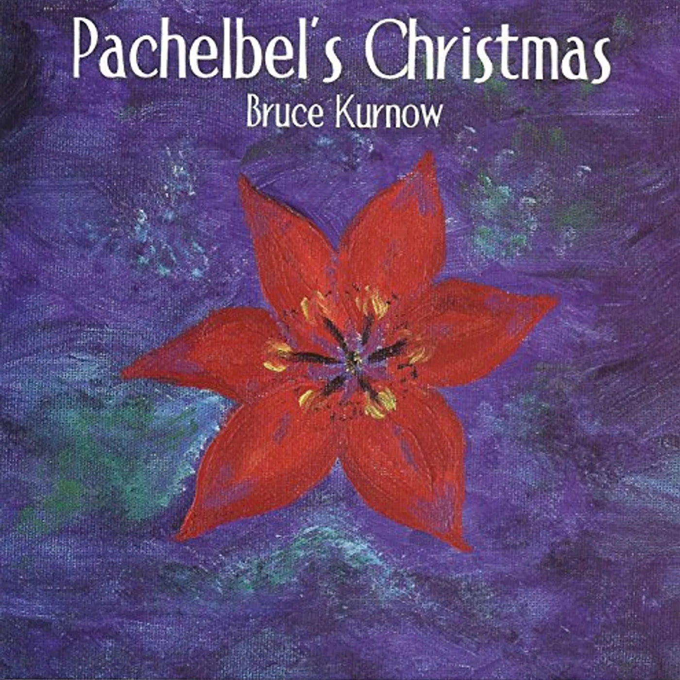 Bruce Kurnow PACHELBEL'S CHRISTMAS CD