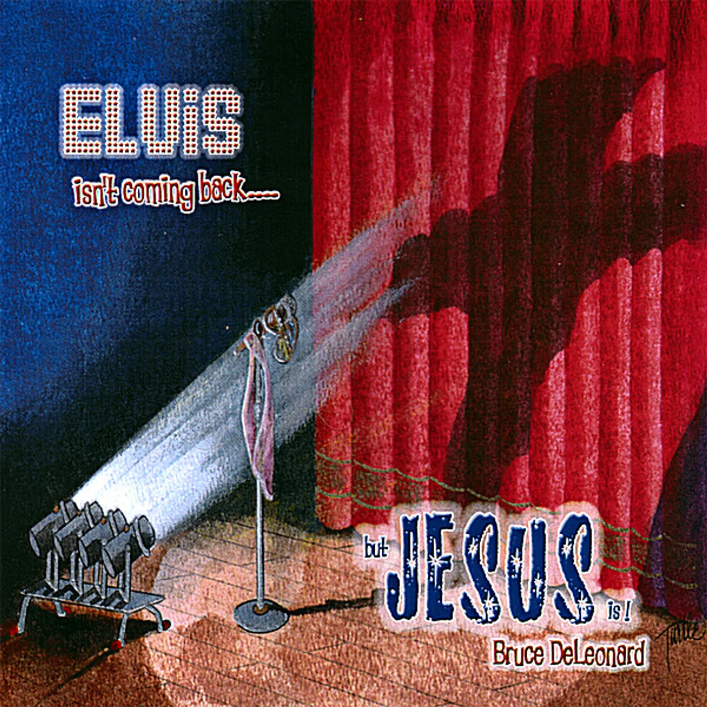 Bruce DeLeonard ELVIS ISN'T COMING BACK BUT JESUS IS CD