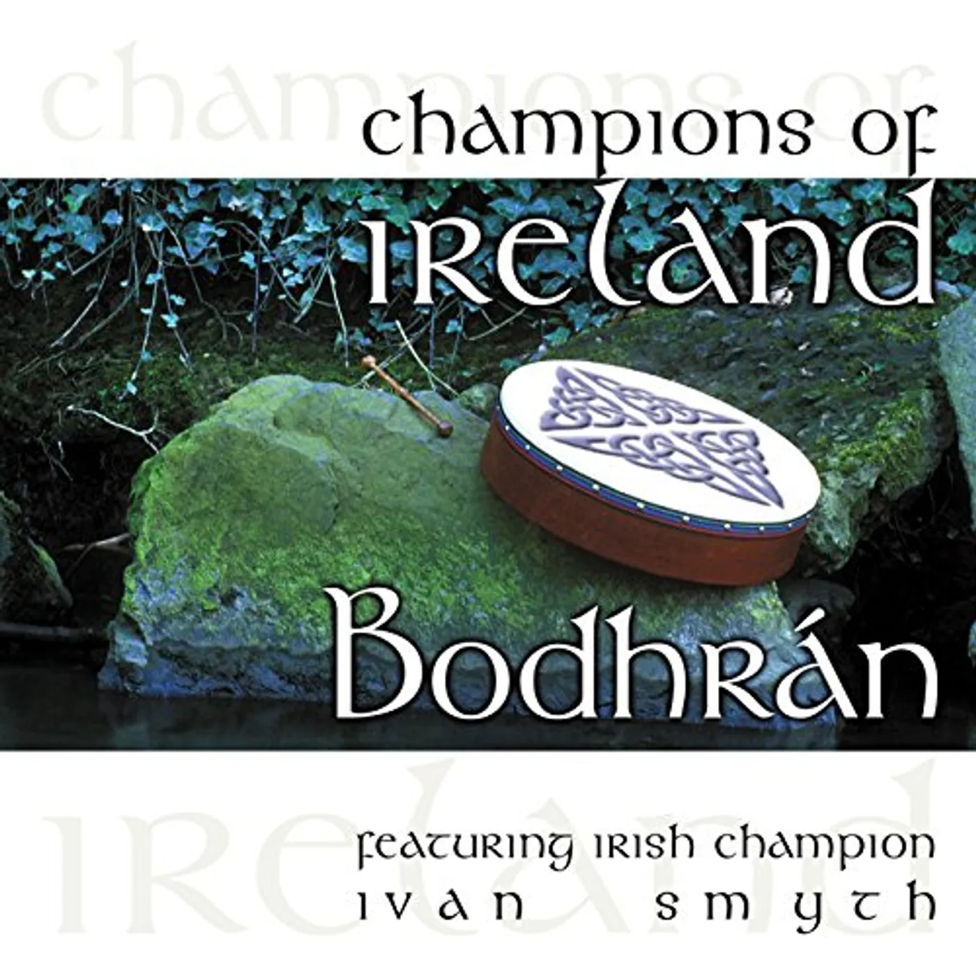 Ivan Smith CHAMPIONS OF IRELAND: BODHRAN CD