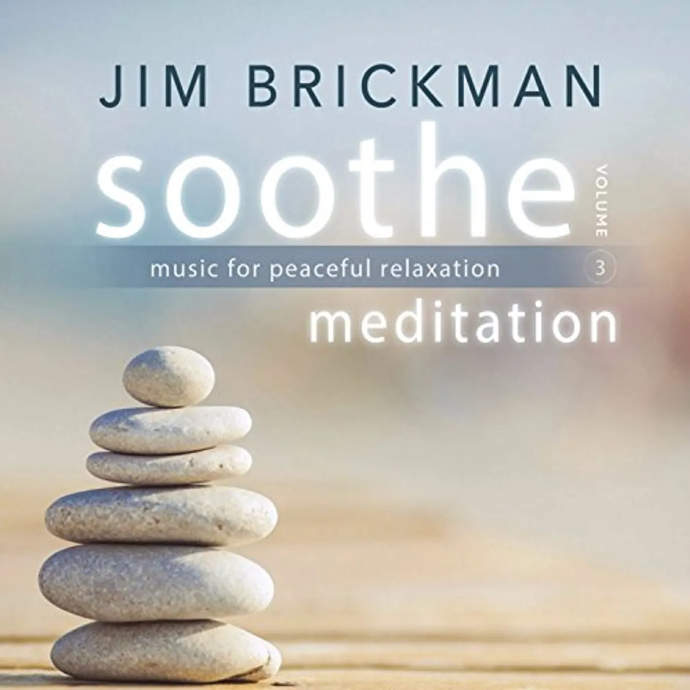Jim Brickman SOOTHE 3: MEDITATION - MUSIC FOR PEACEFUL CD