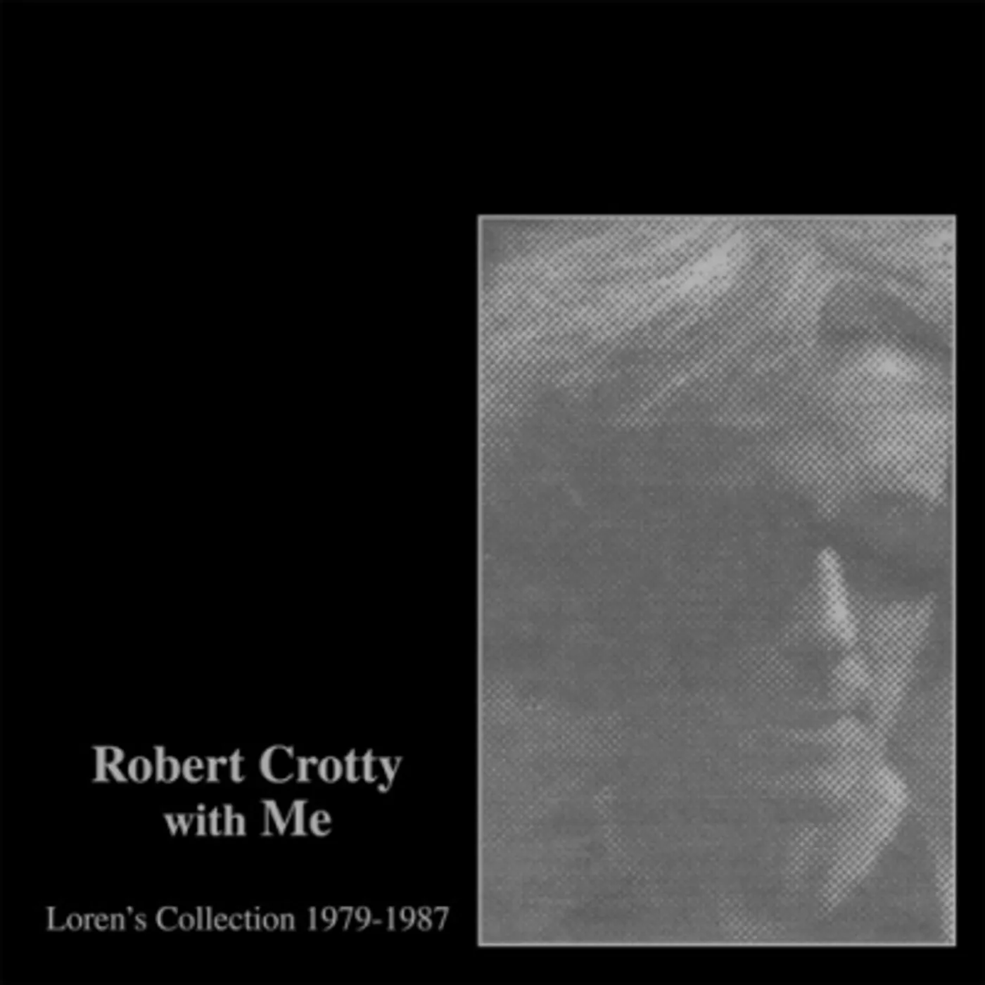 Robert Crotty / Loren Connors ROBERT CROTTY WITH ME: LOREN'S COLLECTION 1979-87 Vinyl Record