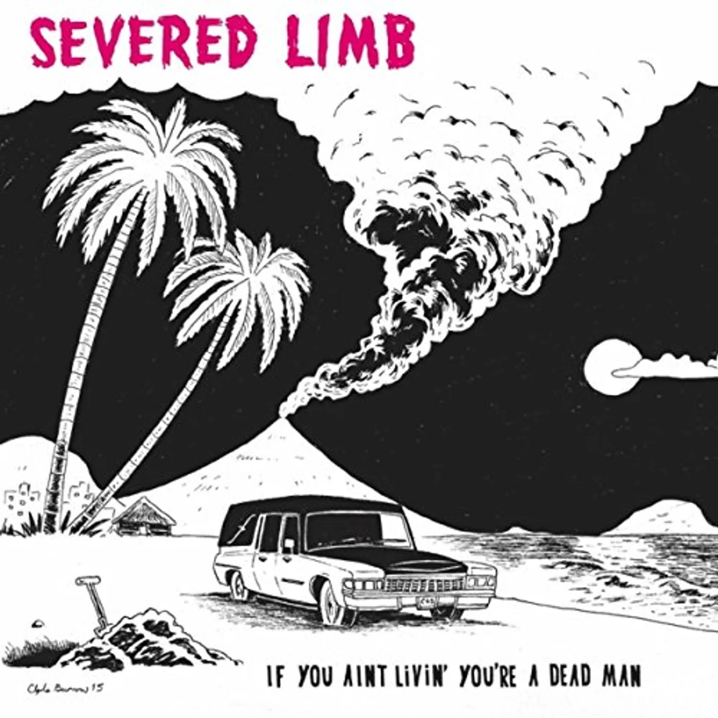 The Severed Limb If You Aint Livin' You're A Dead Man Vinyl Record