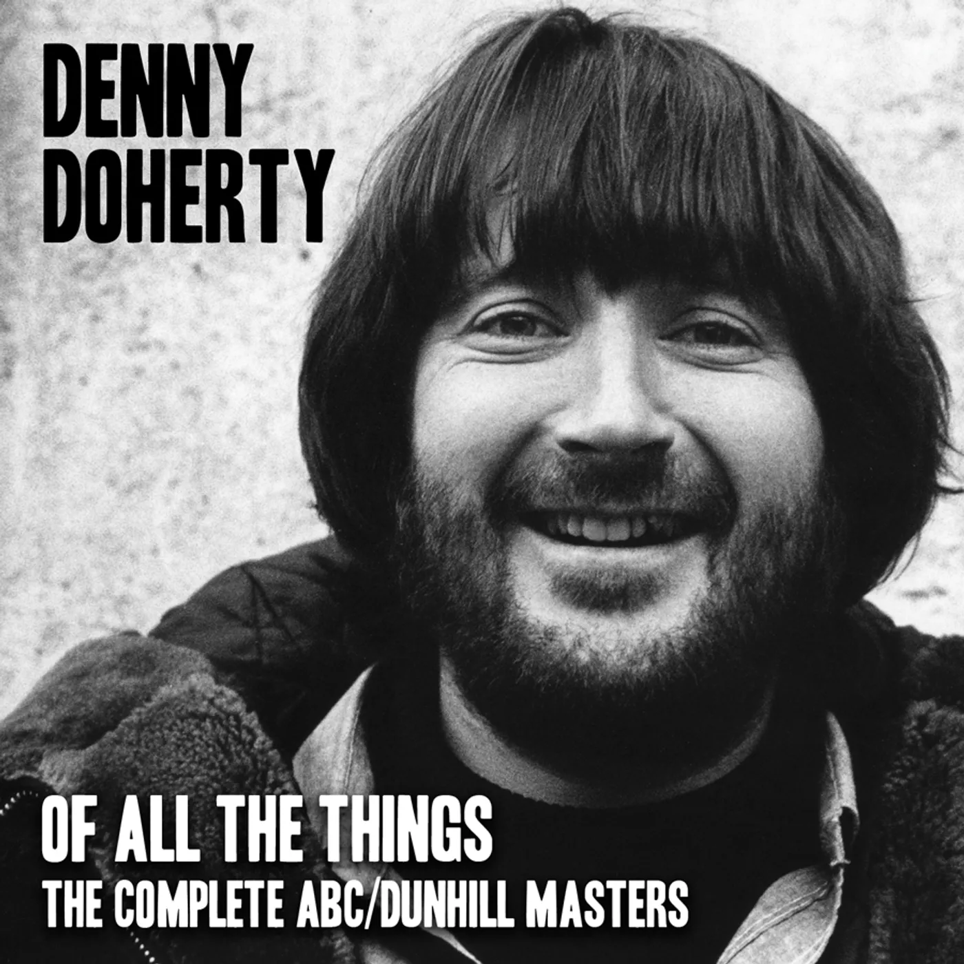 Denny Doherty OF ALL THE THINGS - COMPLETE ABC / DUNHILL MASTERS CD