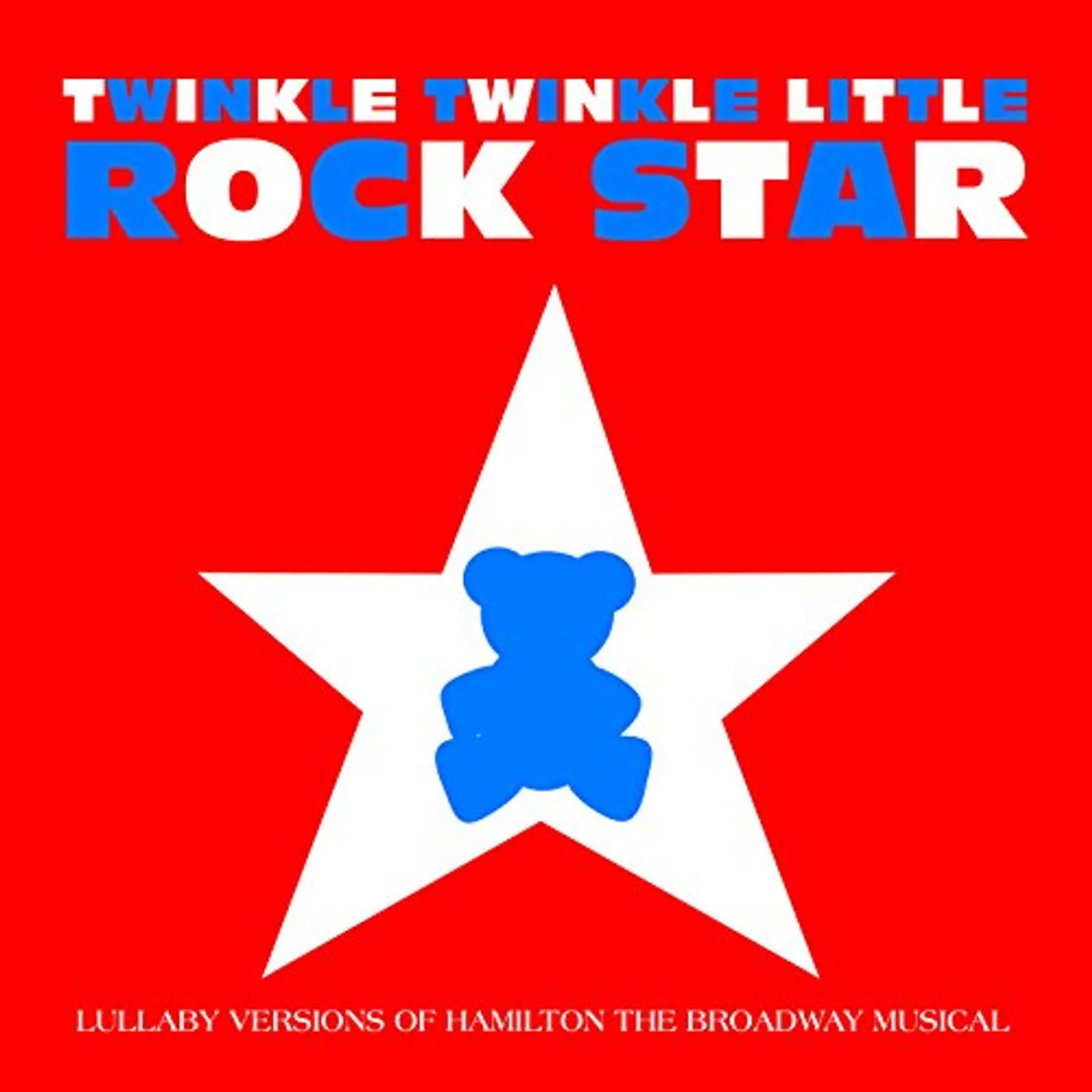 Twinkle Twinkle Little Rock Star LULLABY VERSIONS OF HAMILTON THE BROADWAY MUSICAL CD