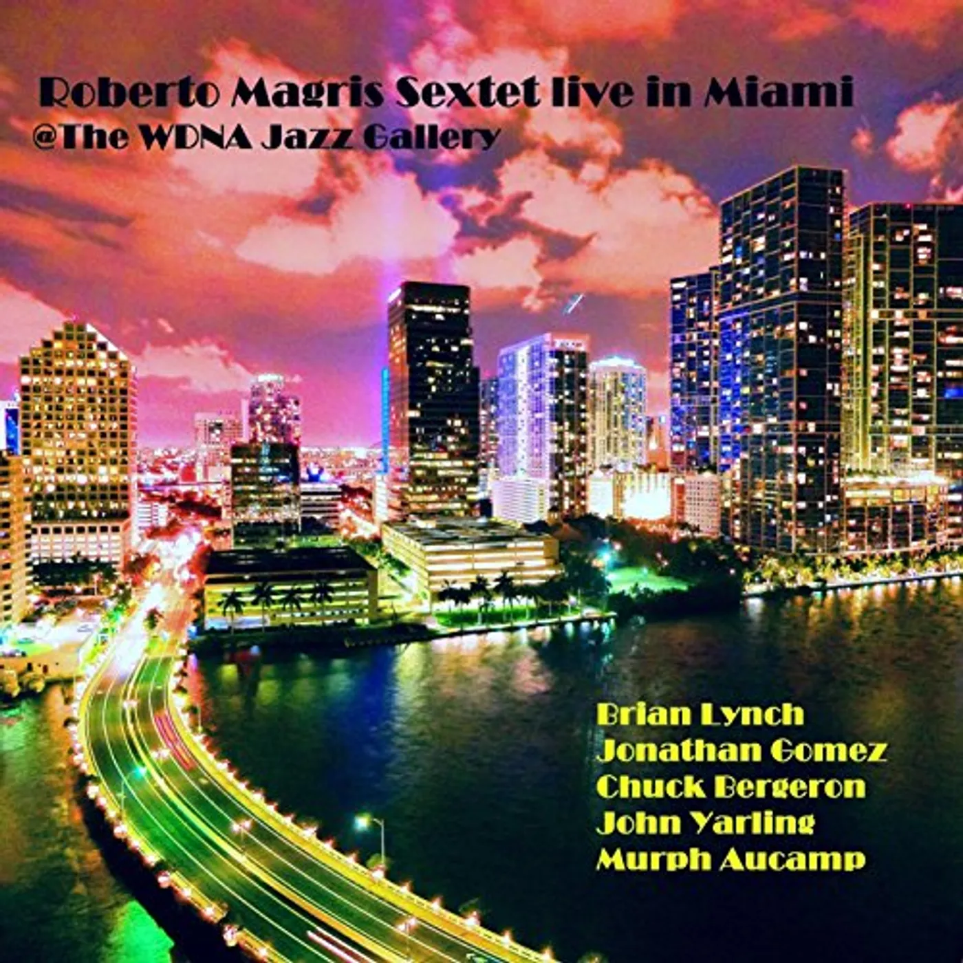 ROBERTO MAGRIS SEXTET LIVE IN MIAMI THE WDNA JAZZ CD