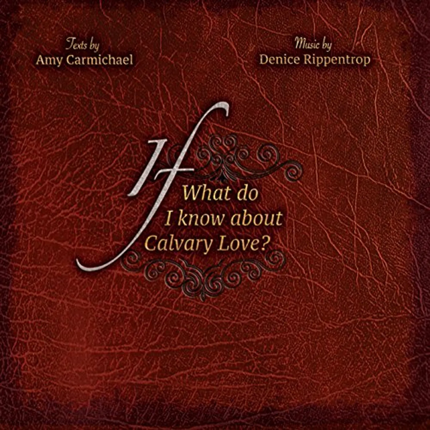 Denice Rippentrop IF (WHAT DO I KNOW ABOUT CALVARY LOVE) CD