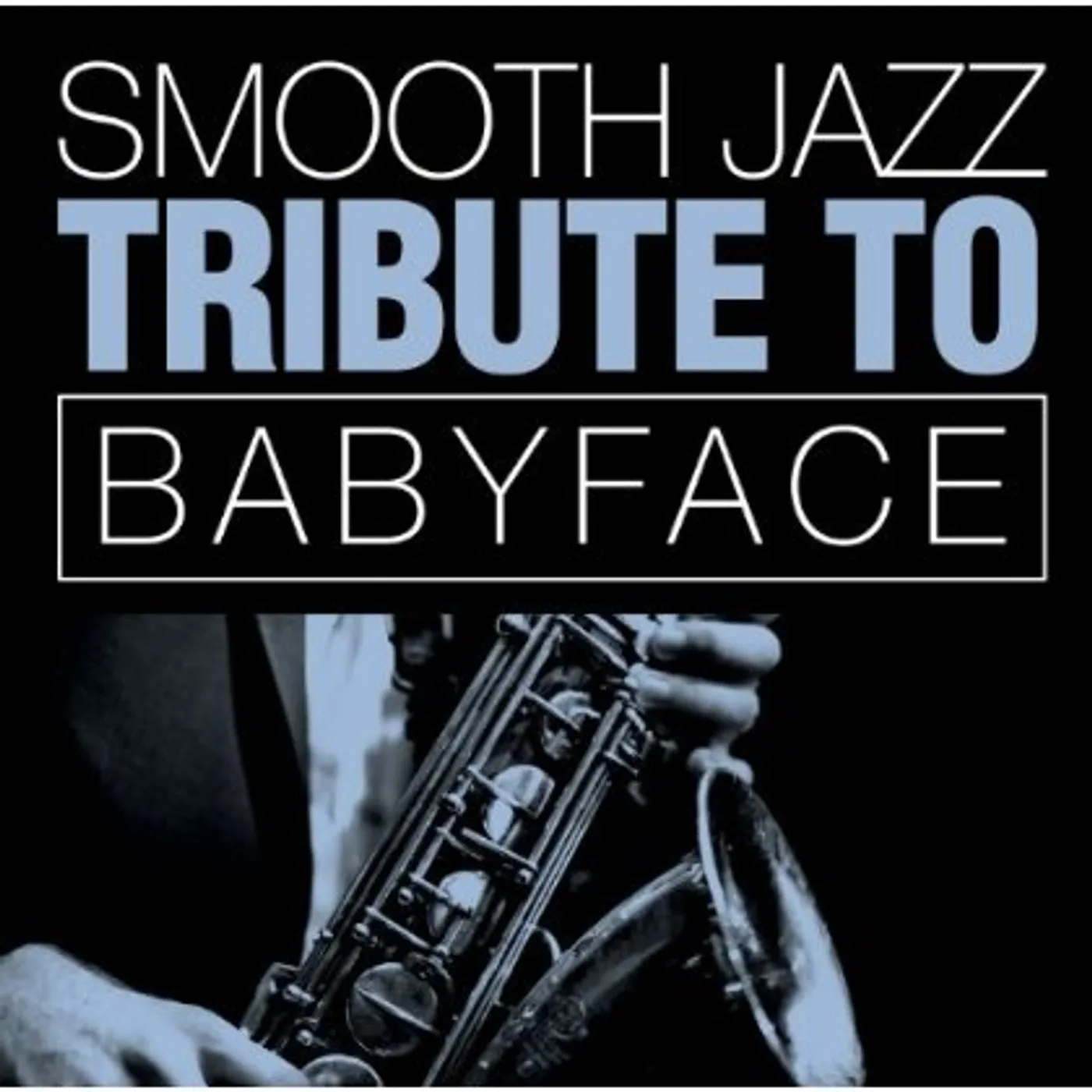 Smooth Jazz All Stars BABYFACE SMOOTH JAZZ TRIBUTE CD