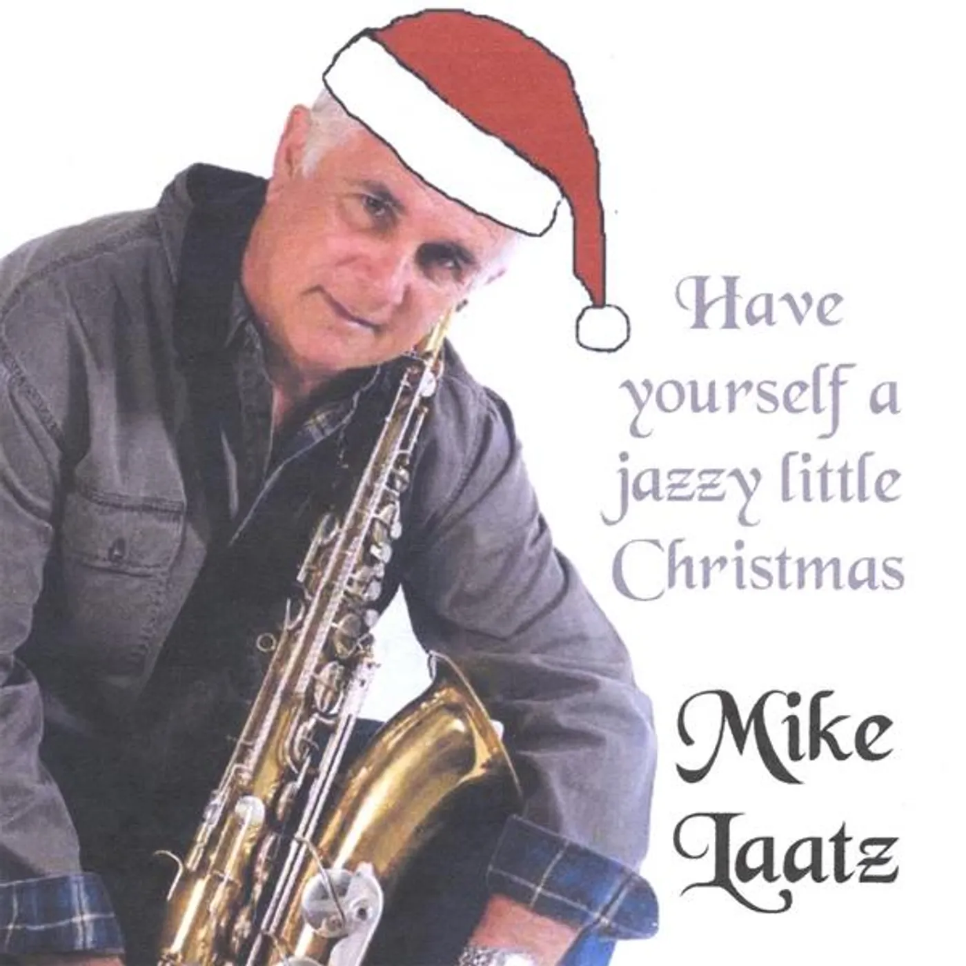 Mike Laatz HAVE YOURSELF A JAZZY LITTLE CHRISTMAS CD