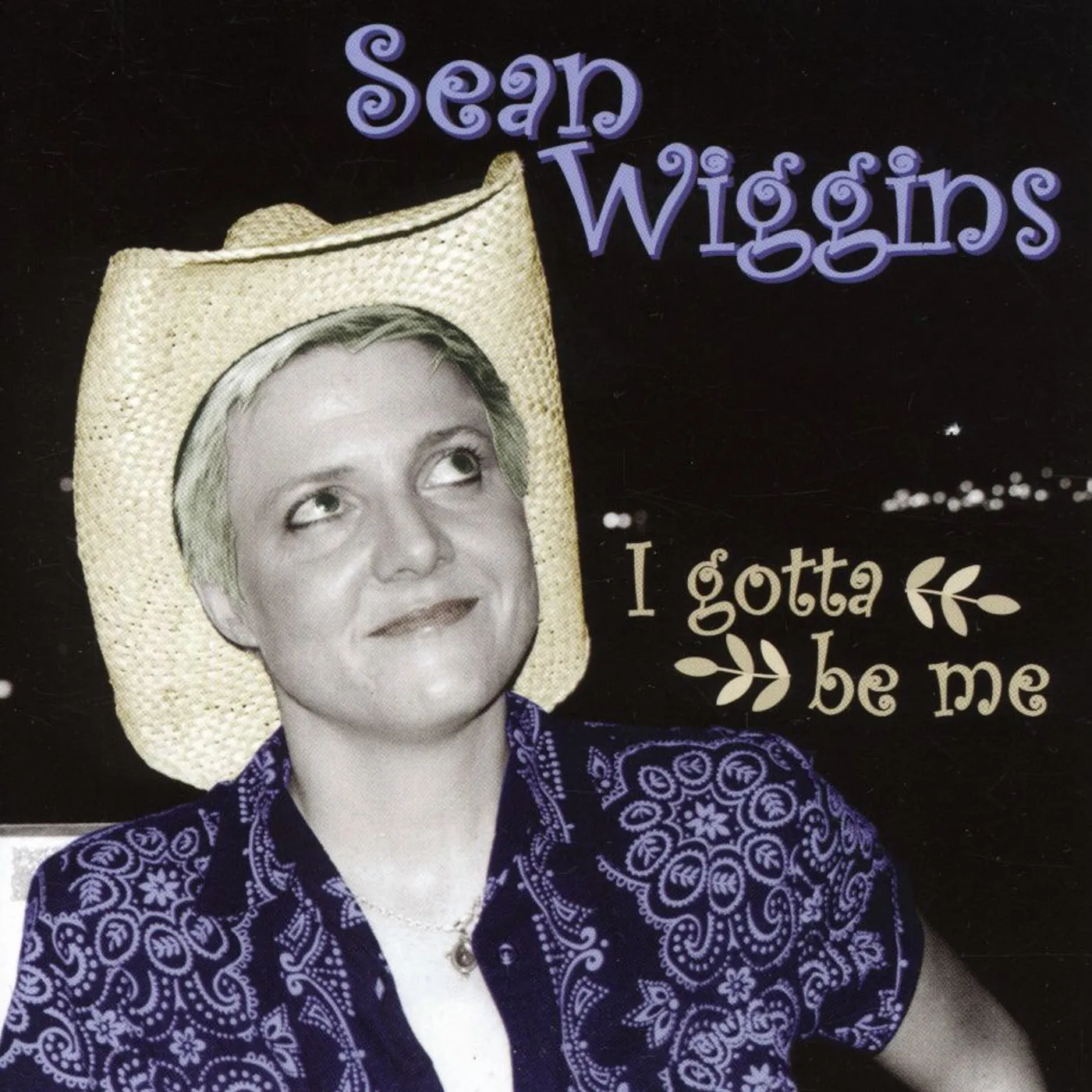 Sean Wiggins I GOTTA BE ME CD