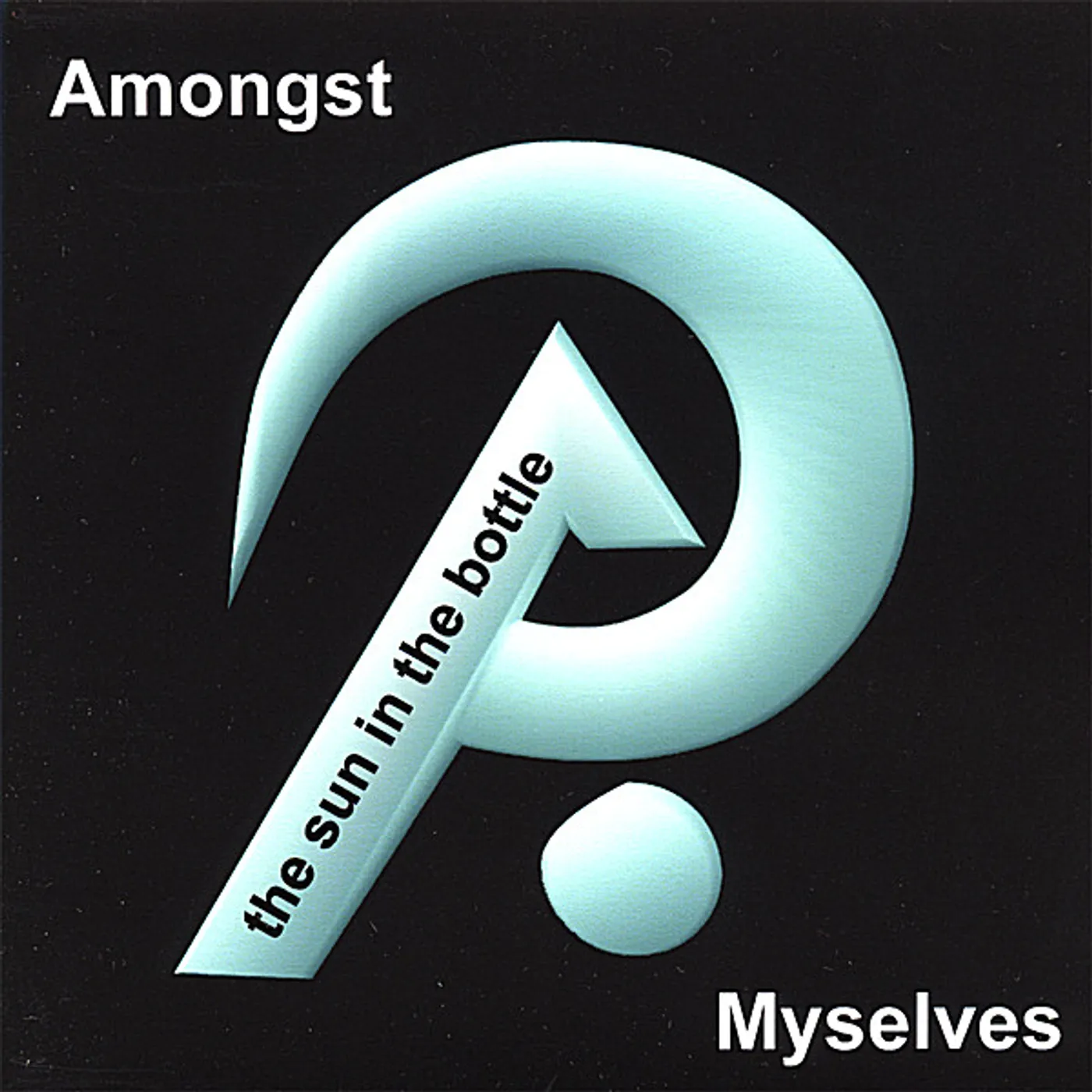 Amongst Myselves SUN IN THE BOTTLE CD