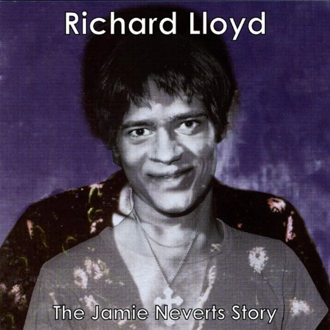 Richard Lloyd JAMIE NEVERTS STORY (JIMI HENDRIX COVERS) CD