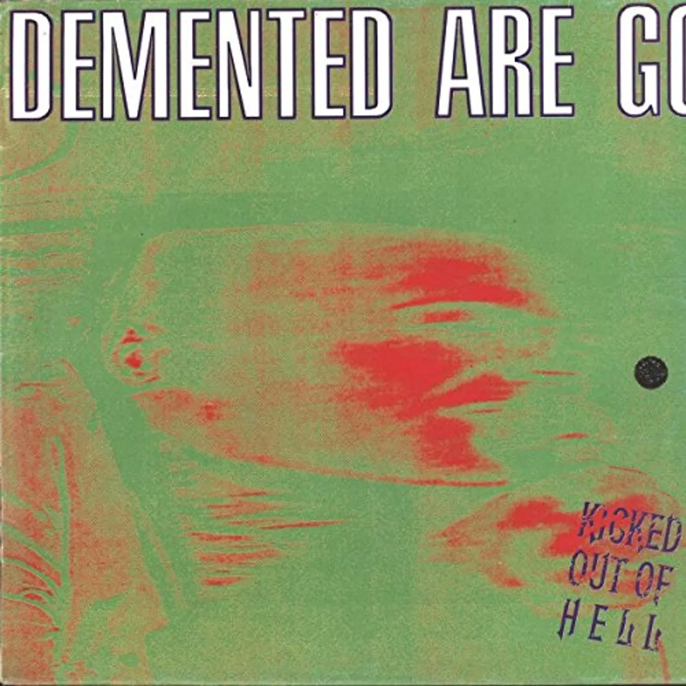 Demented Are Go Kicked Out Of Hell Vinyl Record