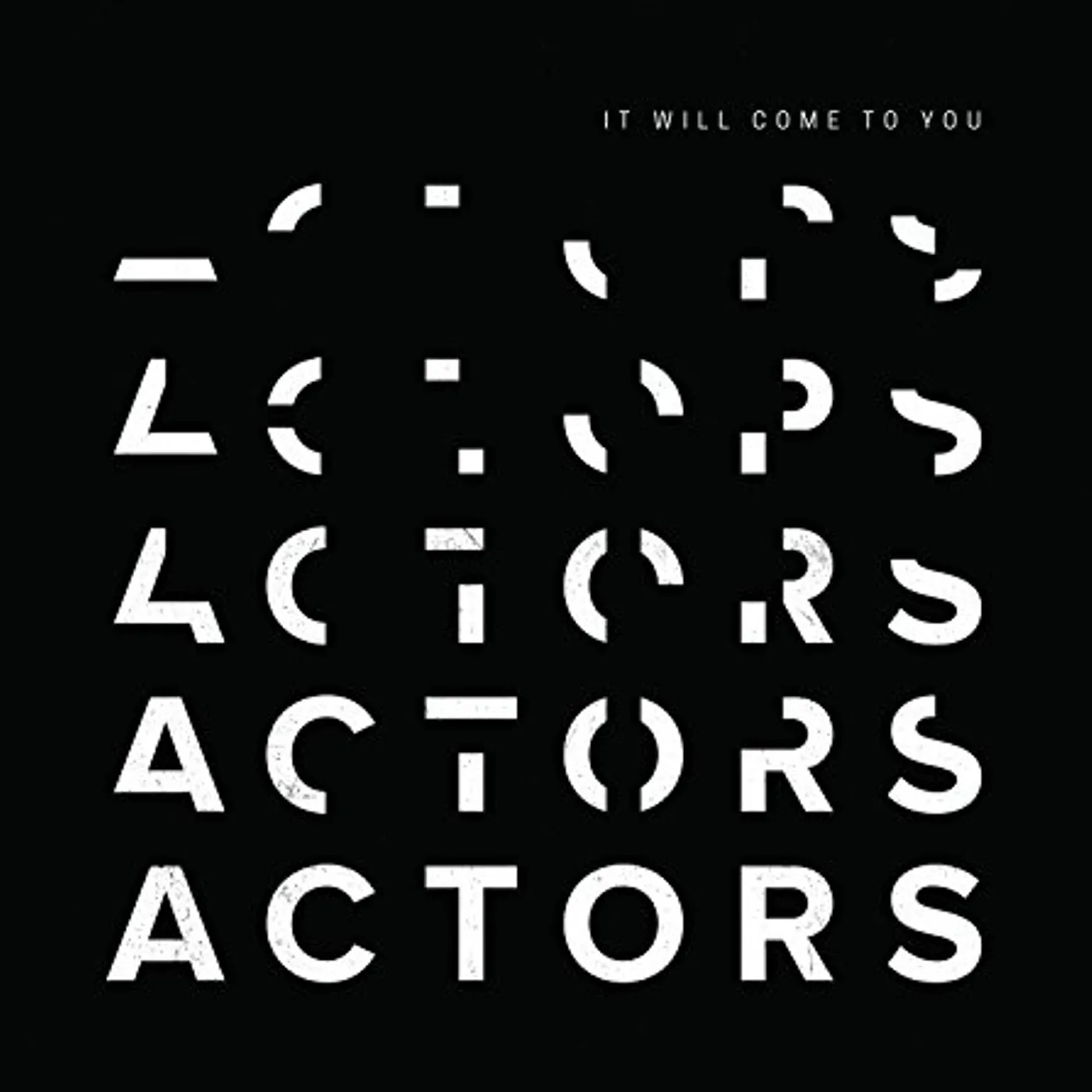 ACTORS IT WILL COME TO YOU CD
