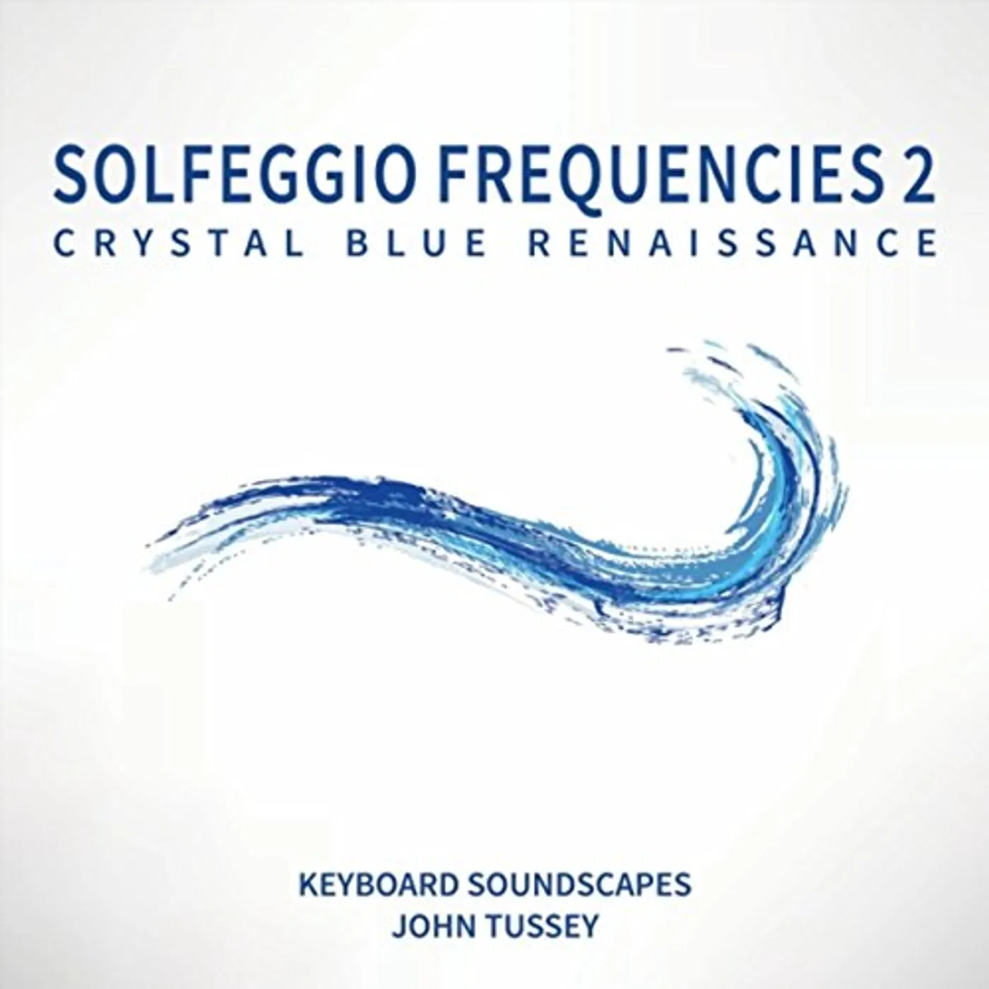John Tussey SOLFEGGIO FREQUENCIES 2: CRYSTAL BLUE RENAISSANCE CD