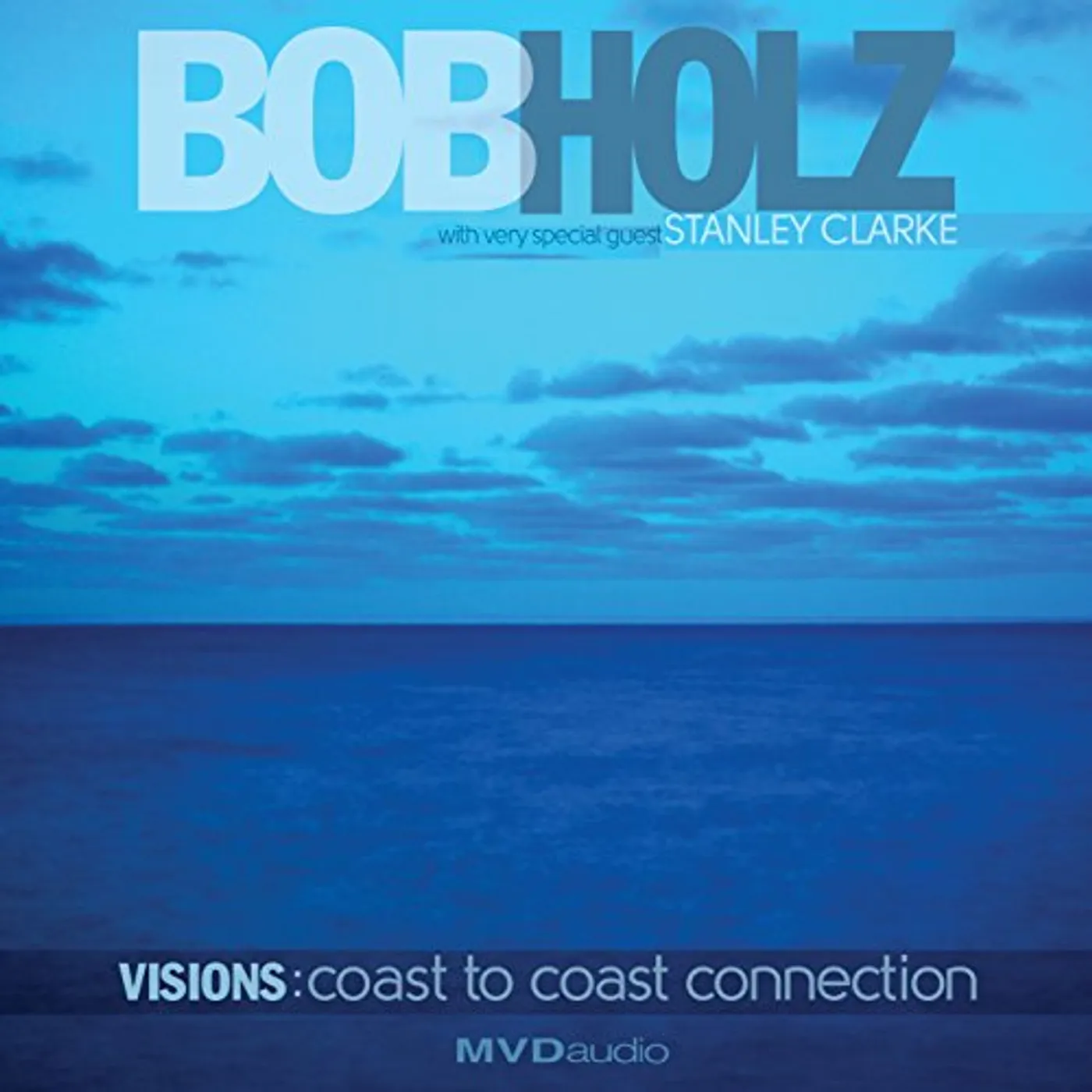 Bob Holz VISIONS:COAST TO COAST CONNECTION CD