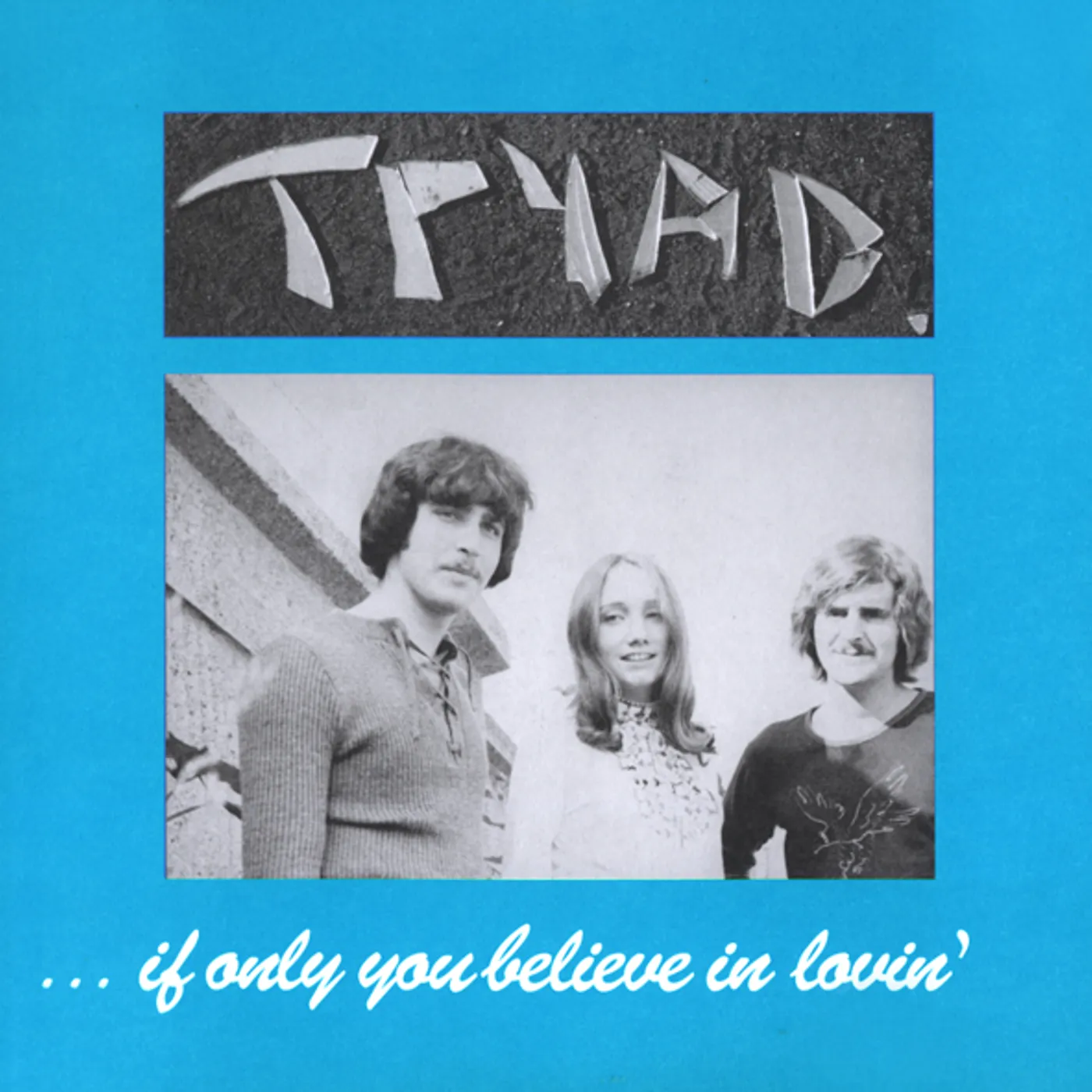 Tryad IF ONLY YOU BELIEVE IN LOVIN Vinyl Record