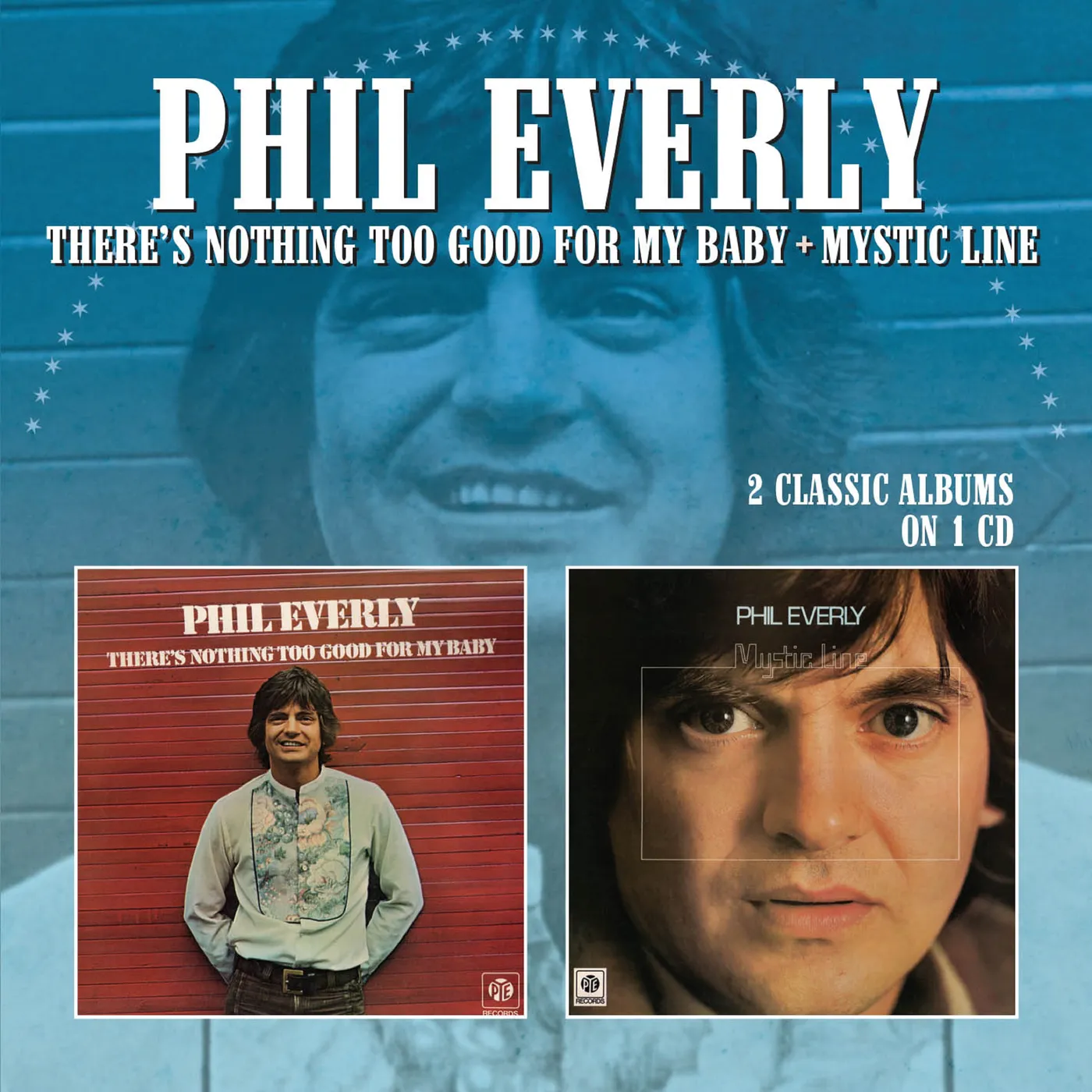 Phil Everly THERE'S NOTHING TOO GOOD FOR MY BABY / MYSTIC LINE CD
